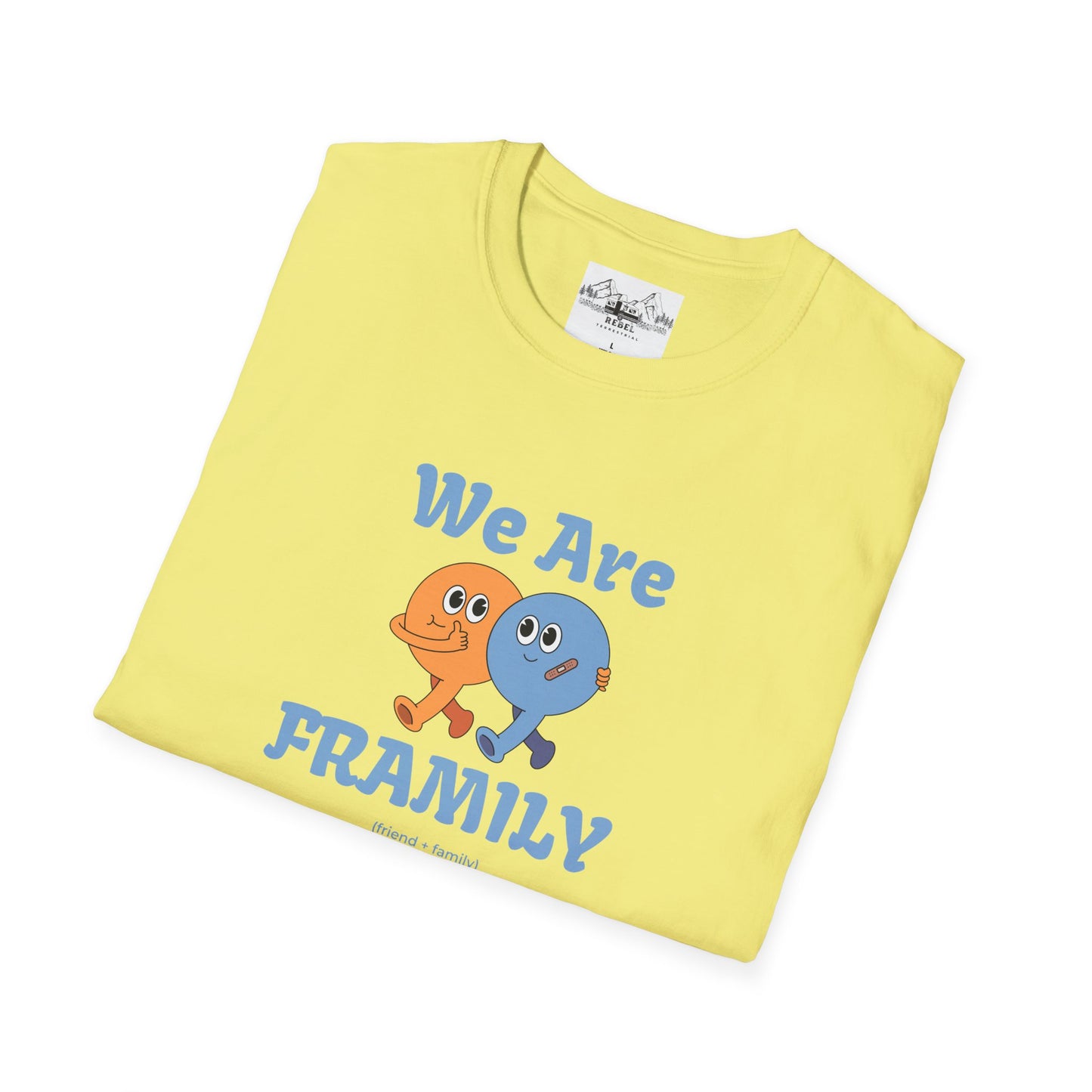 We Are Framily T-Shirt – For the Ones Who Feel Like Home