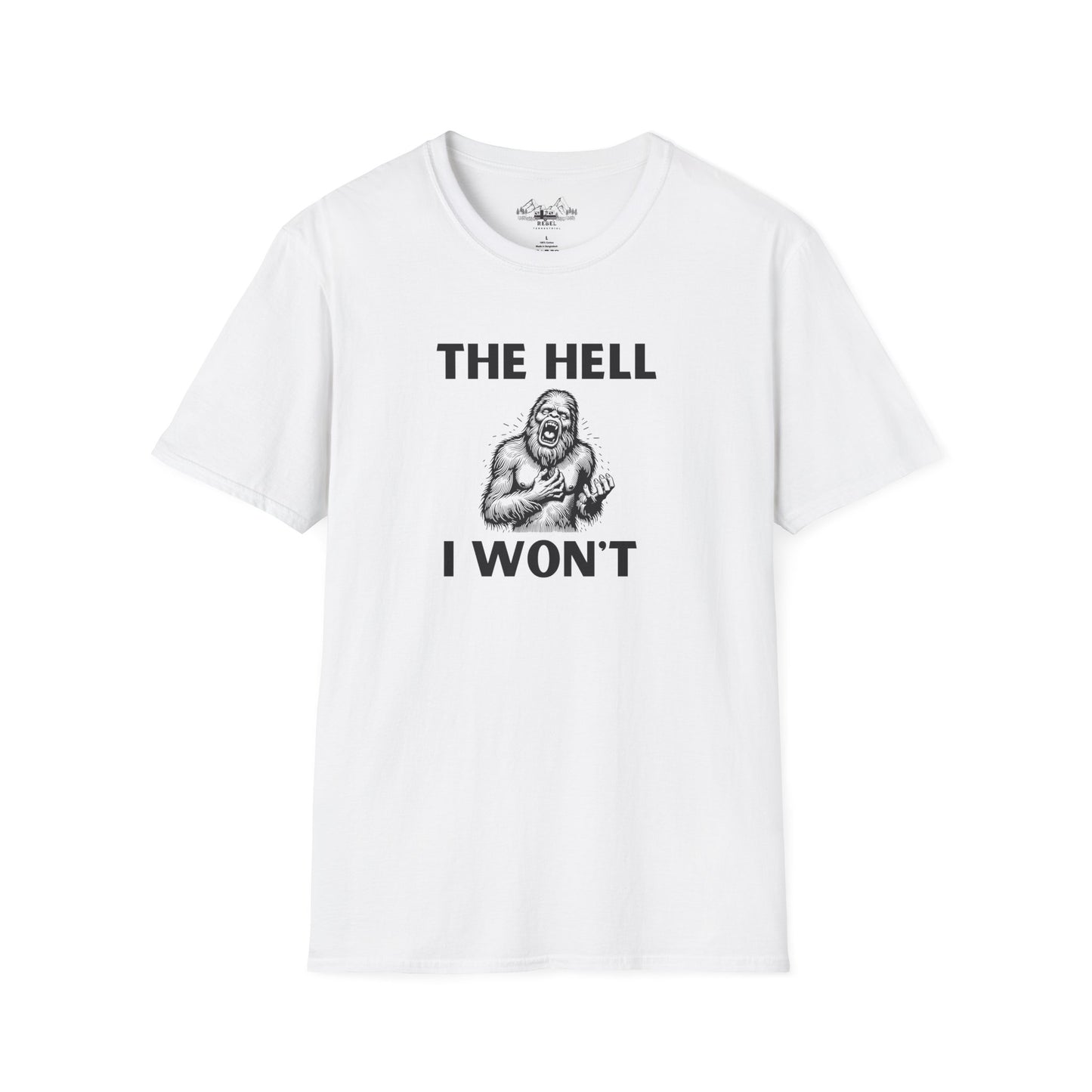 The Hell I Won’t Sasquatch T-Shirt – Unisex Softstyle Tee
