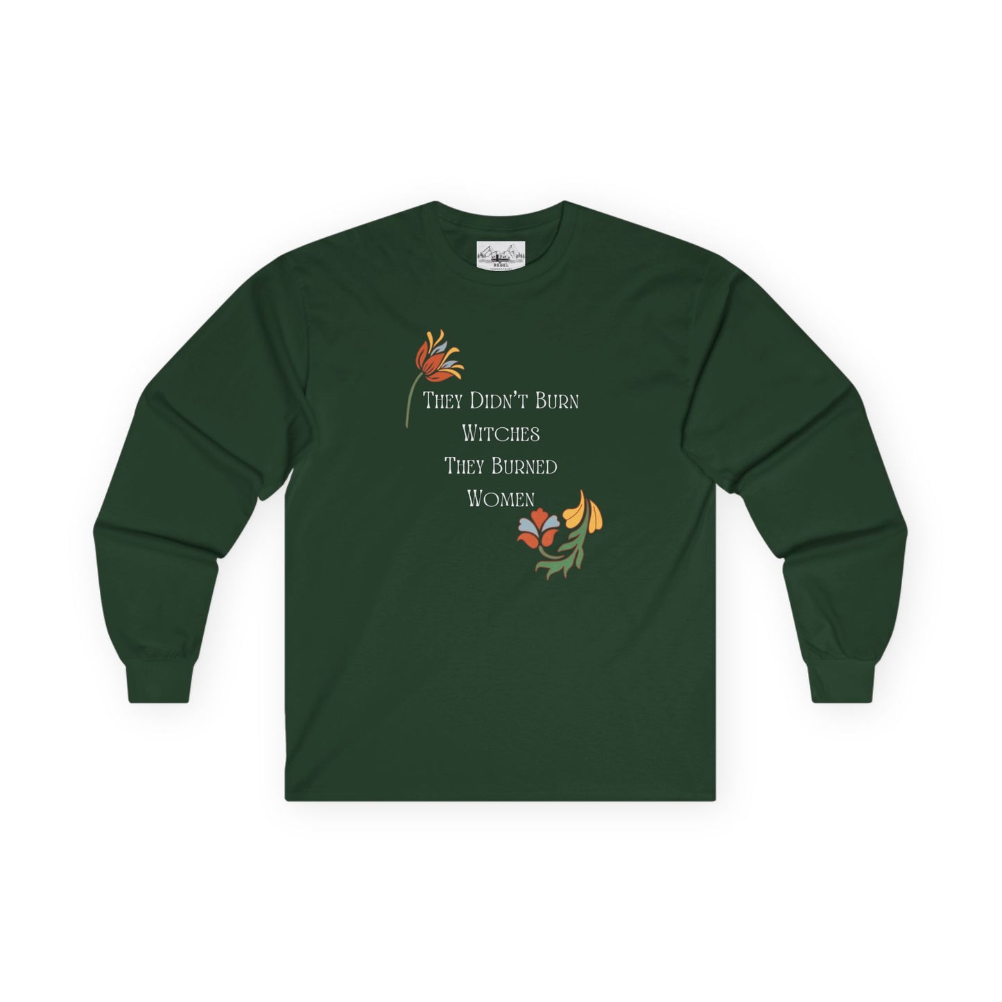 "They Didn't Burn Witches, They Burned Women" – Vintage Floral Long Sleeve Tee