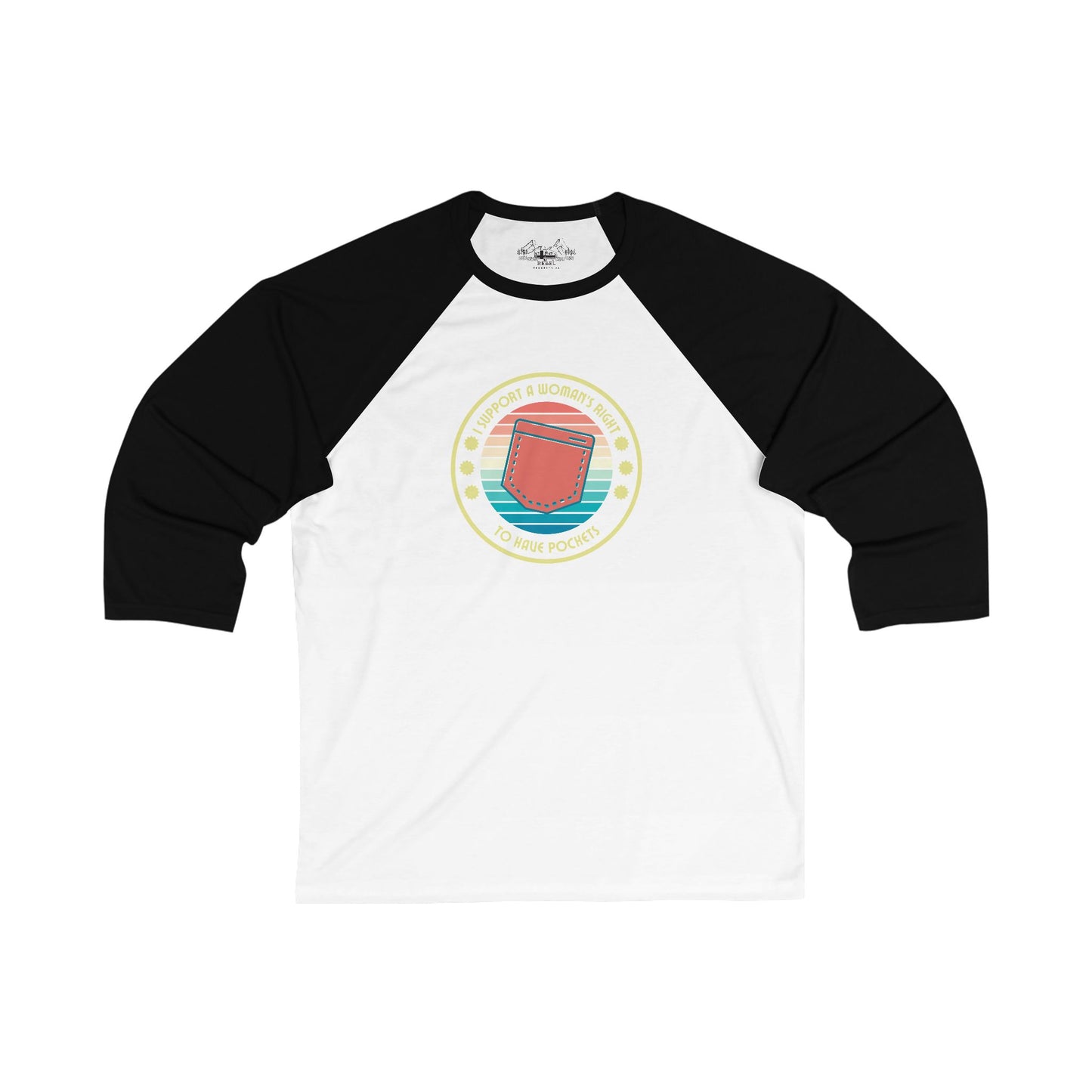 I Support a Woman’s Right to Have Pockets – Unisex 3/4 Sleeve Baseball Tee