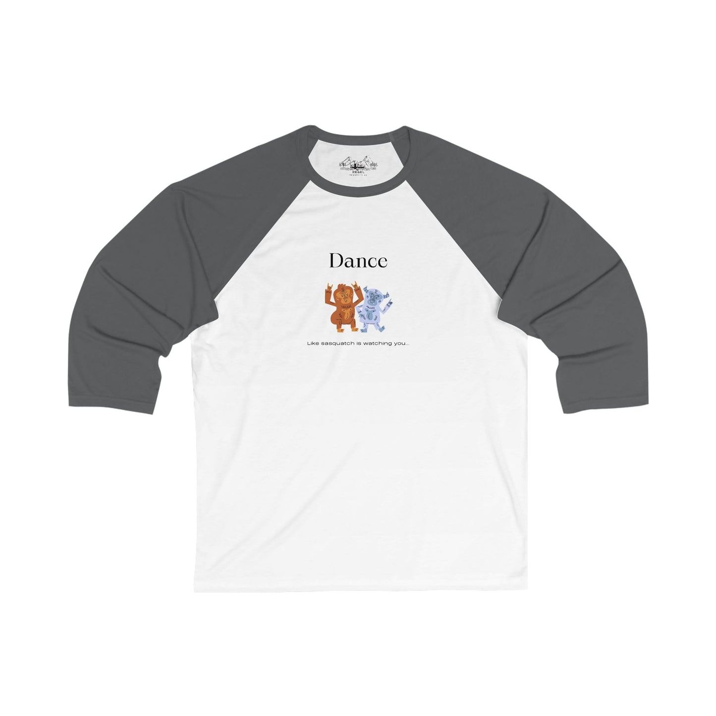 Dance Like Sasquatch Is Watching – Unisex 3/4 Sleeve Baseball Tee