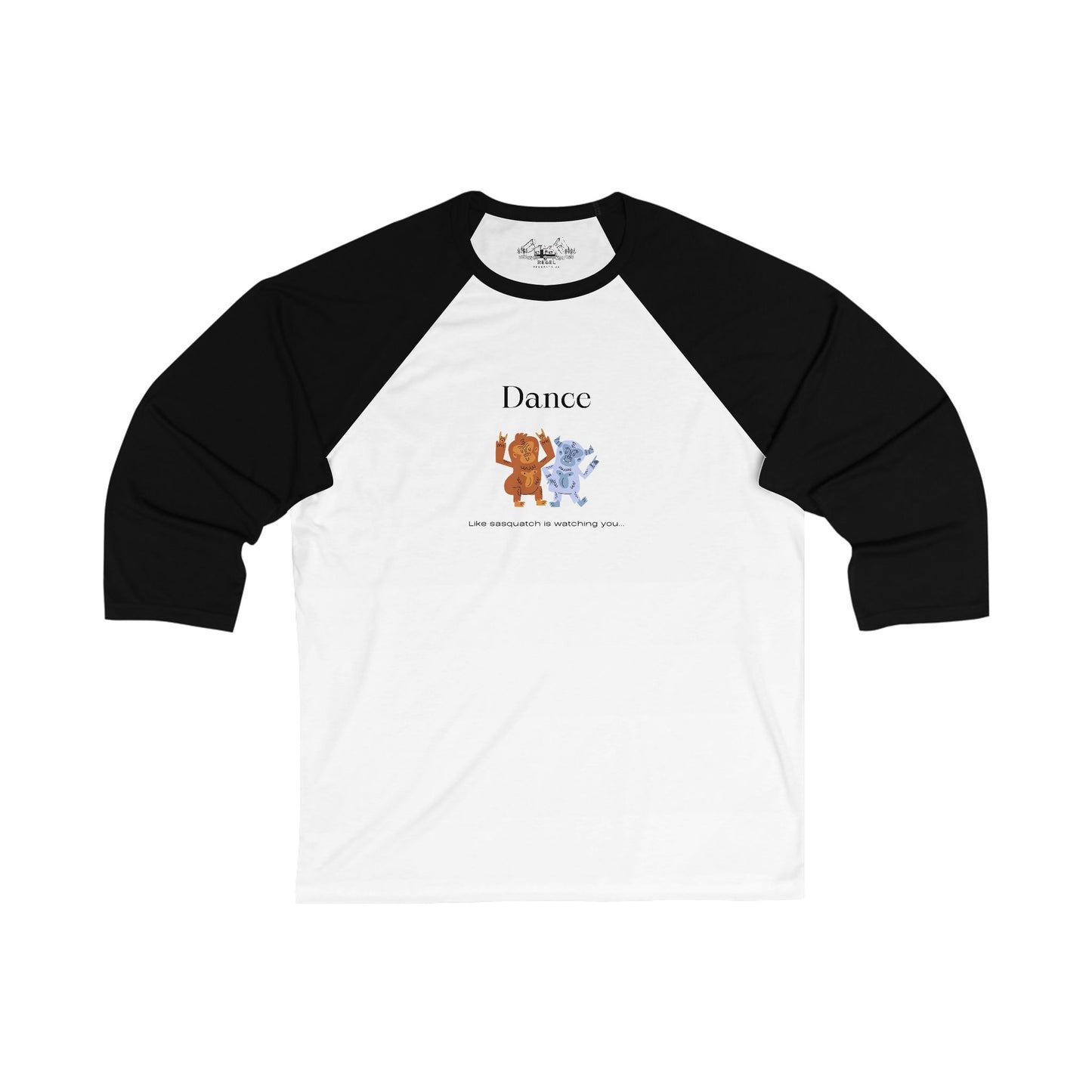 Dance Like Sasquatch Is Watching – Unisex 3/4 Sleeve Baseball Tee