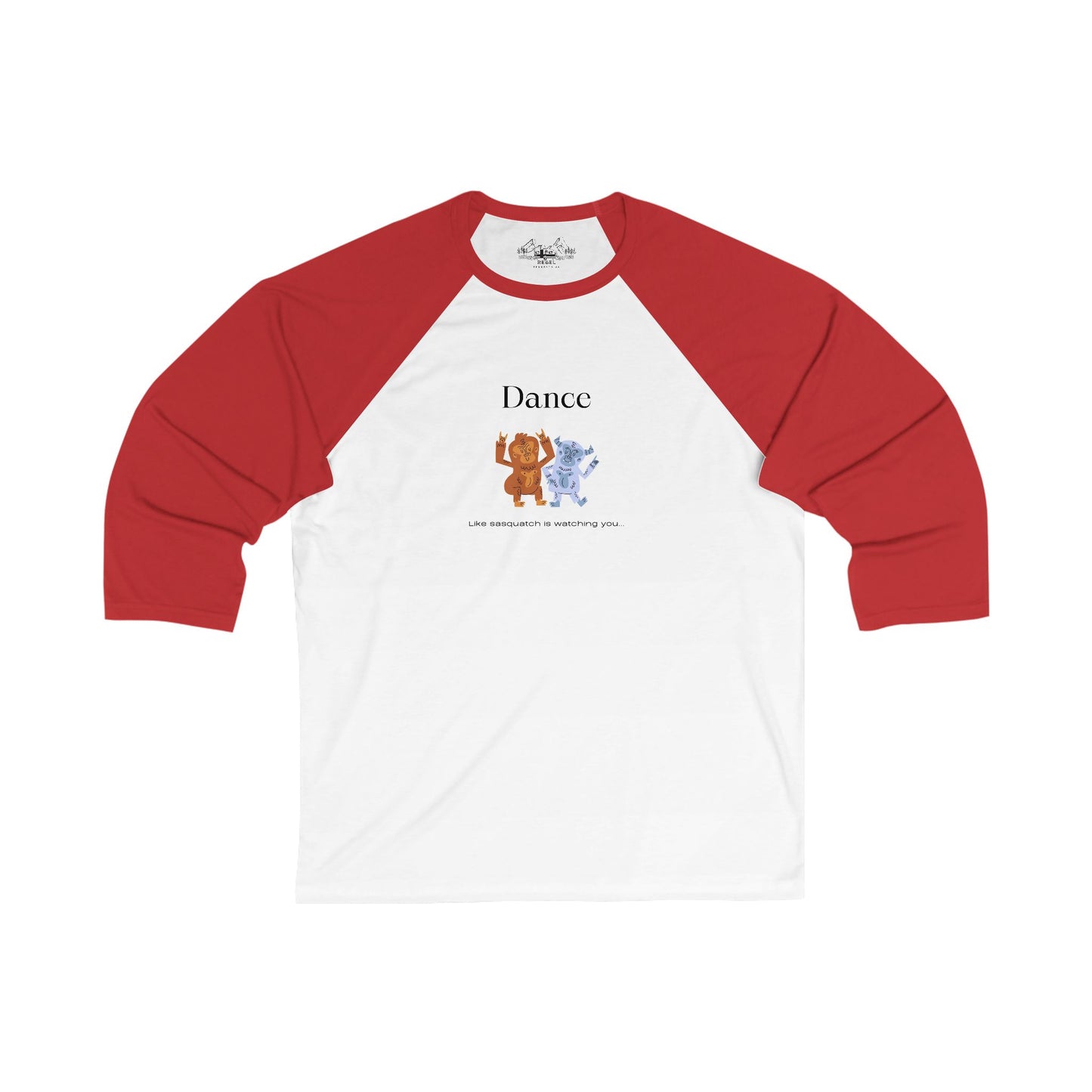 Dance Like Sasquatch Is Watching – Unisex 3/4 Sleeve Baseball Tee