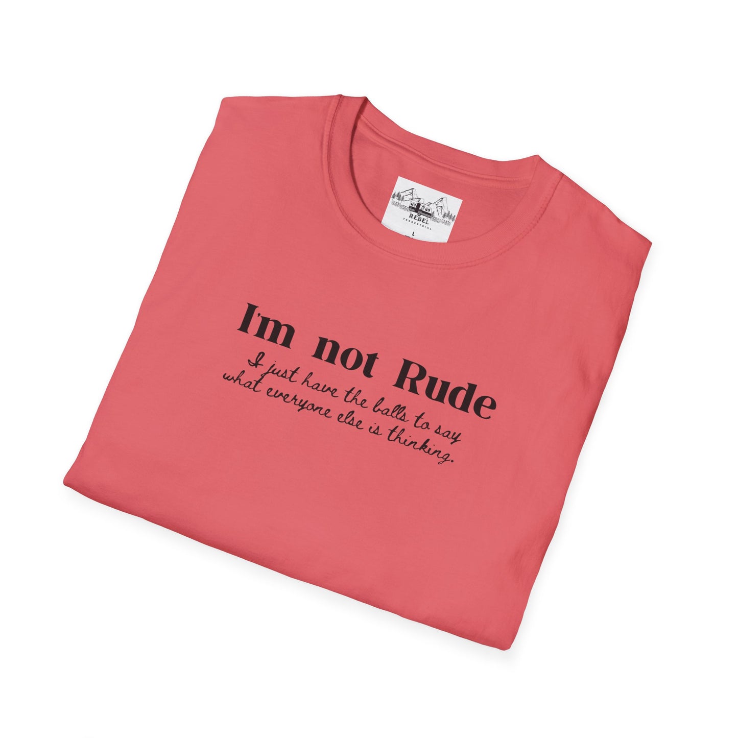 I’m Not Rude – I Just Have the Balls to Say It | Unisex Statement T-Shirt