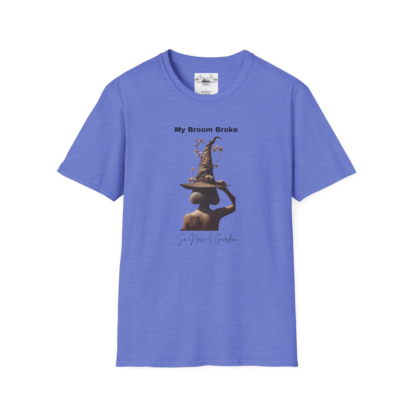 My Broom Broke, So Now I Garden – Unisex Softstyle T-Shirt