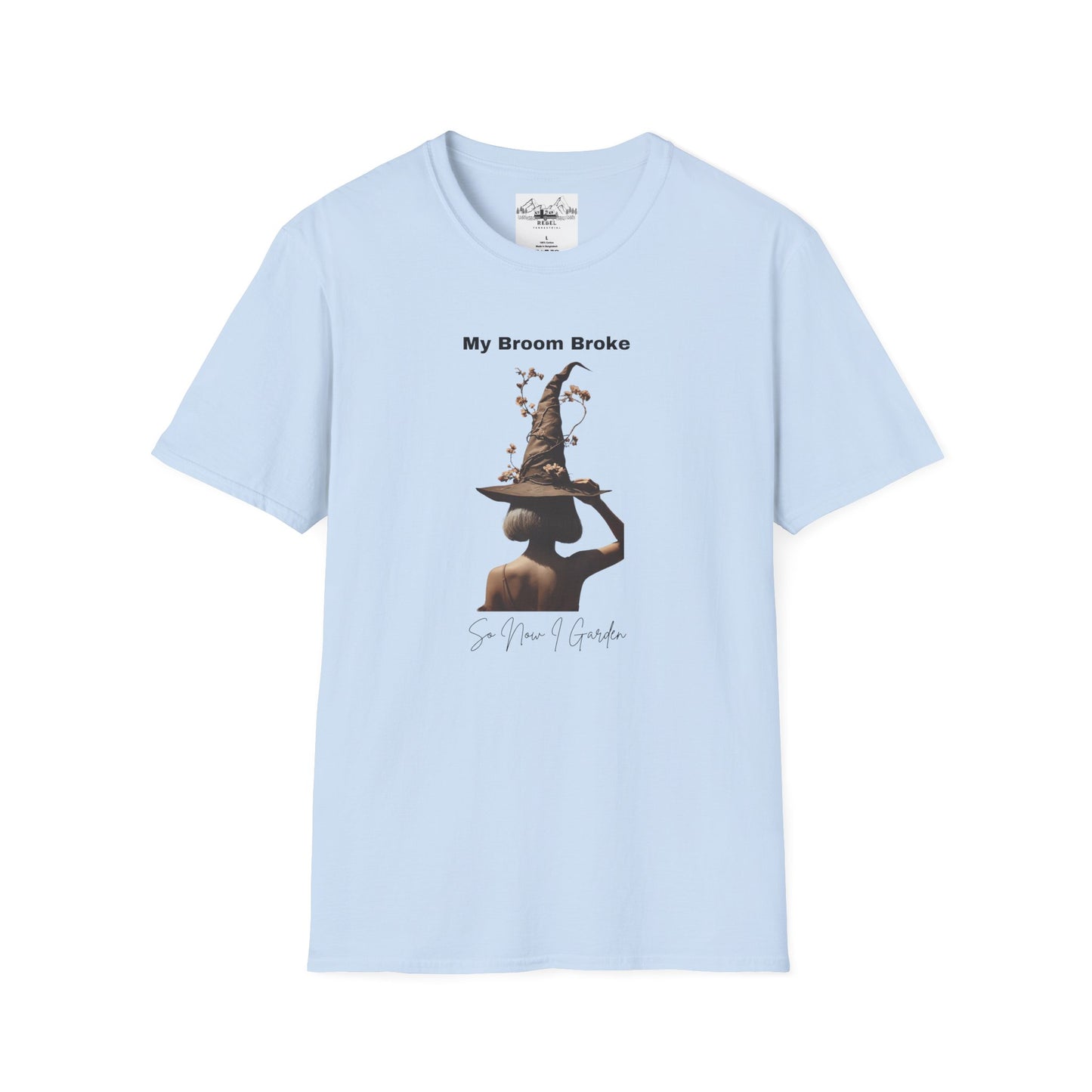 My Broom Broke, So Now I Garden – Unisex Softstyle T-Shirt
