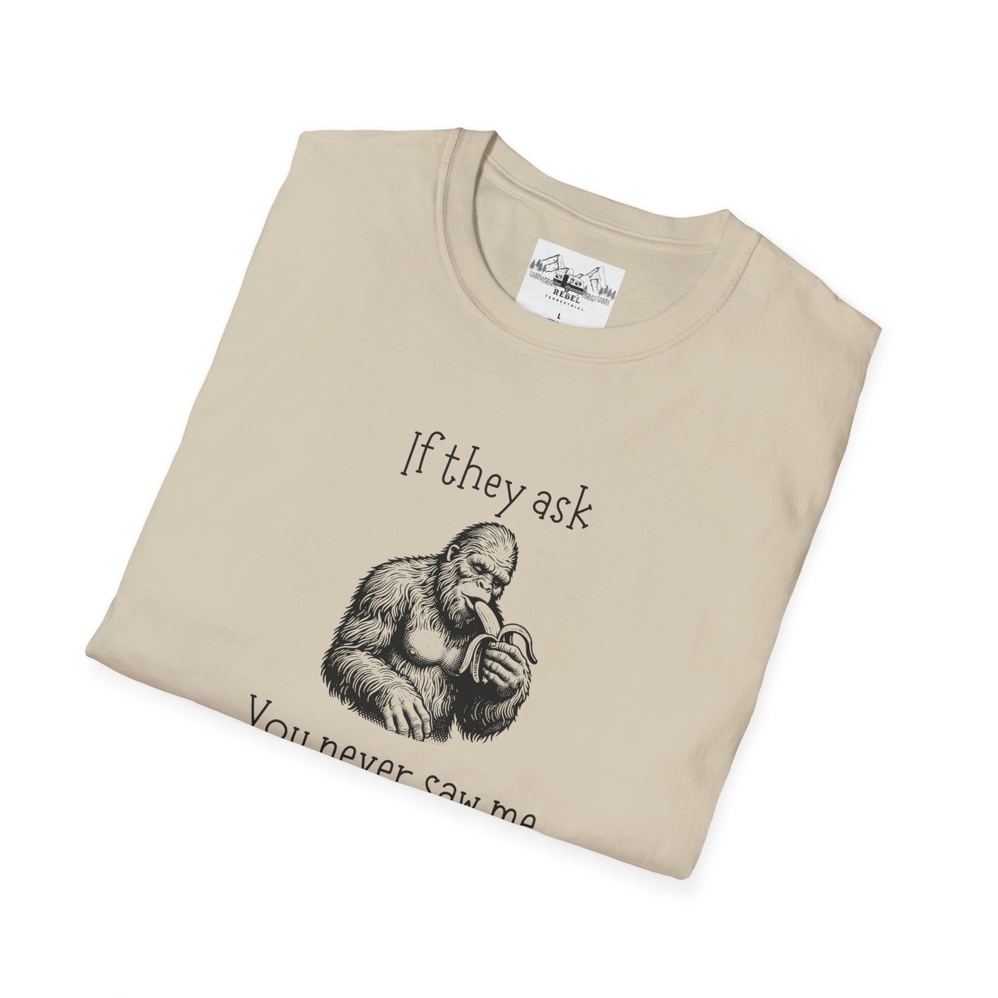 If They Ask You Never Saw Me – Bigfoot Banana T-Shirt | Unisex Softstyle Tee