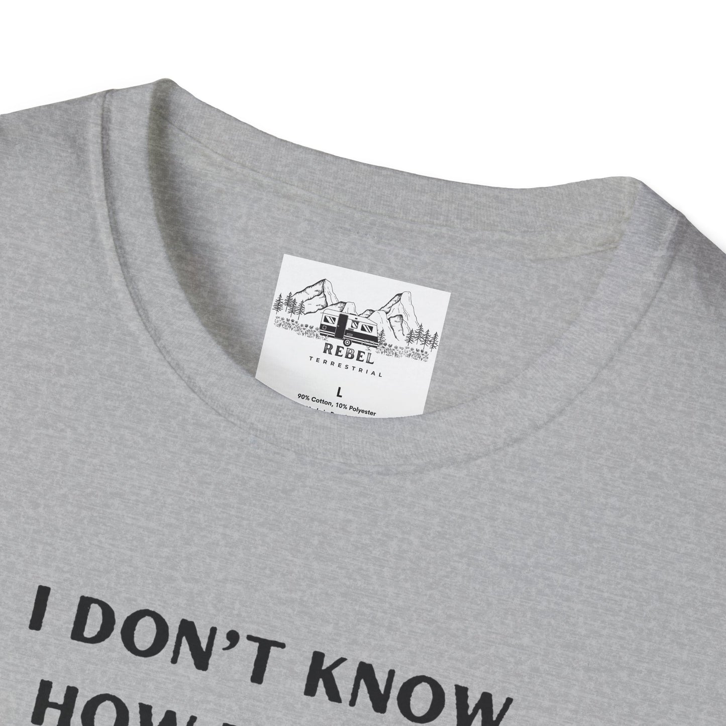 I Don’t Know How to Act My Age T-Shirt – Bold Humor, Soft Comfort | Unisex Softstyle Tee