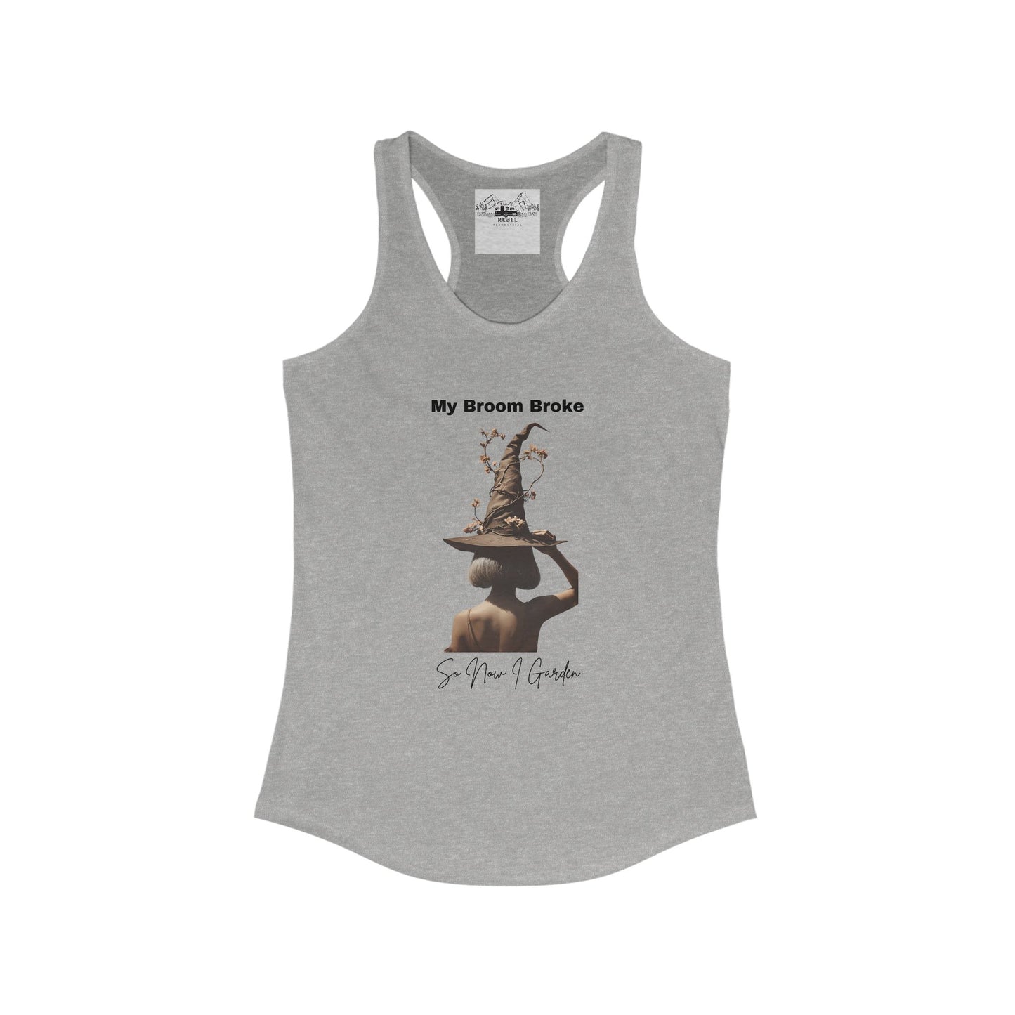 My Broom Broke So Now I Garden – Women’s Racerback Tank