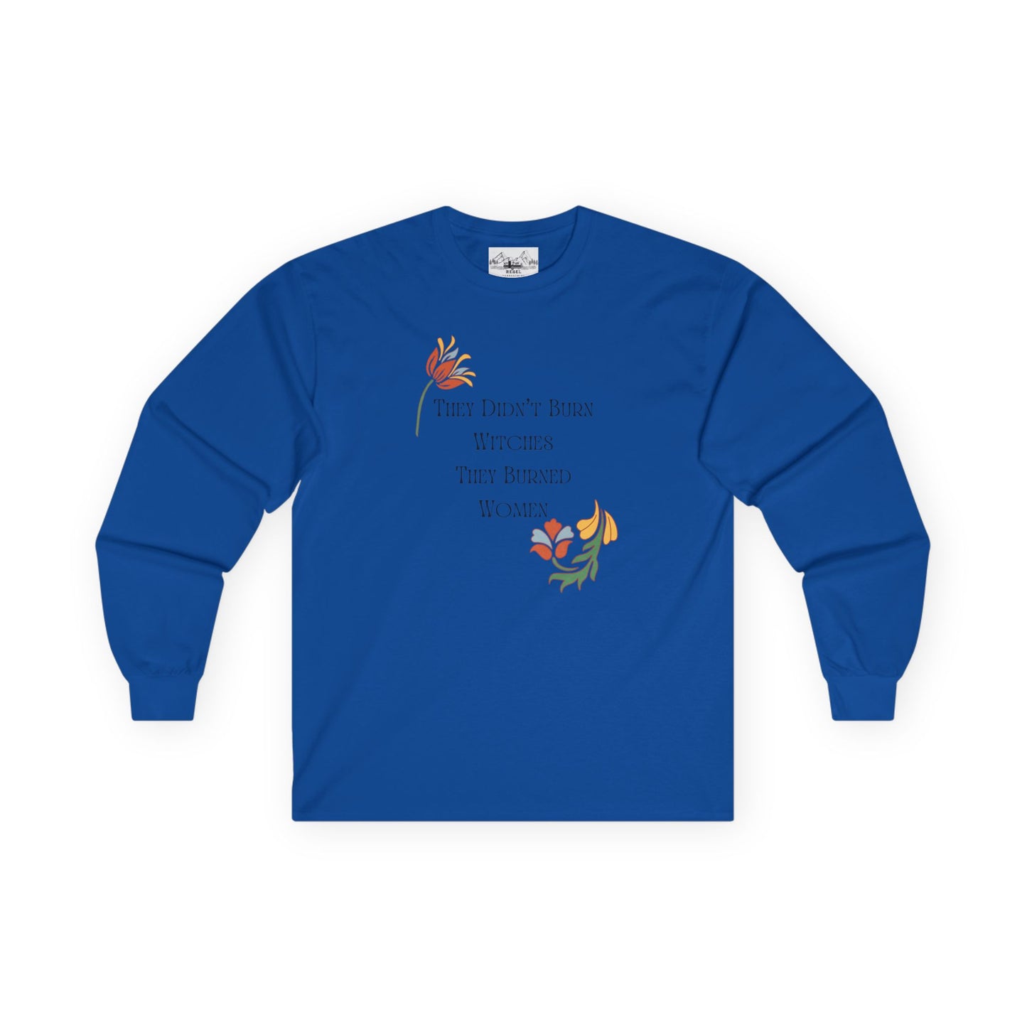 "They Didn't Burn Witches, They Burned Women" – Vintage Floral Long Sleeve Tee