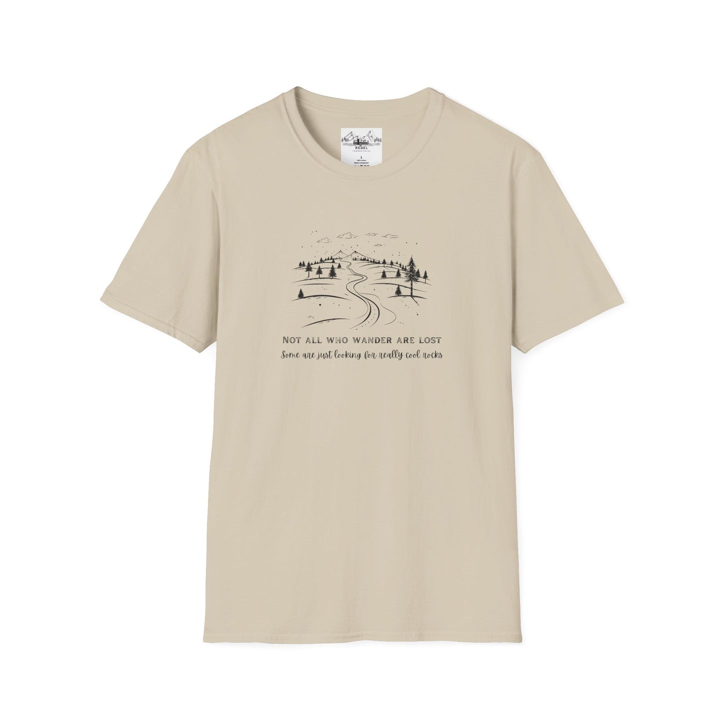 Not All Who Wander Are Lost — Some Are Just Looking for Really Cool Rocks | Unisex Softstyle T-Shirt