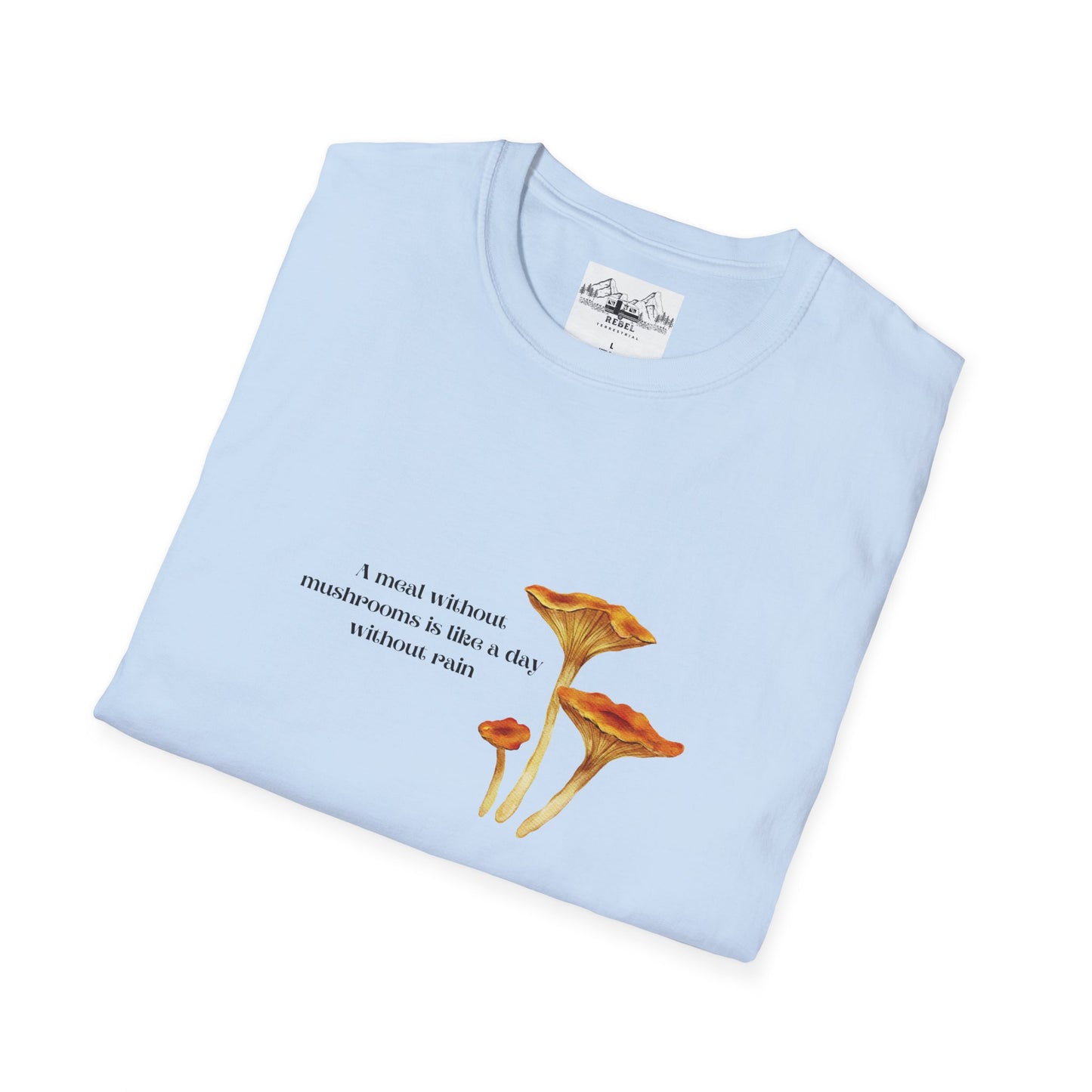 A Meal Without Mushrooms Is Like a Day Without Rain – Chanterelle Mushroom Unisex Softstyle T-Shirt