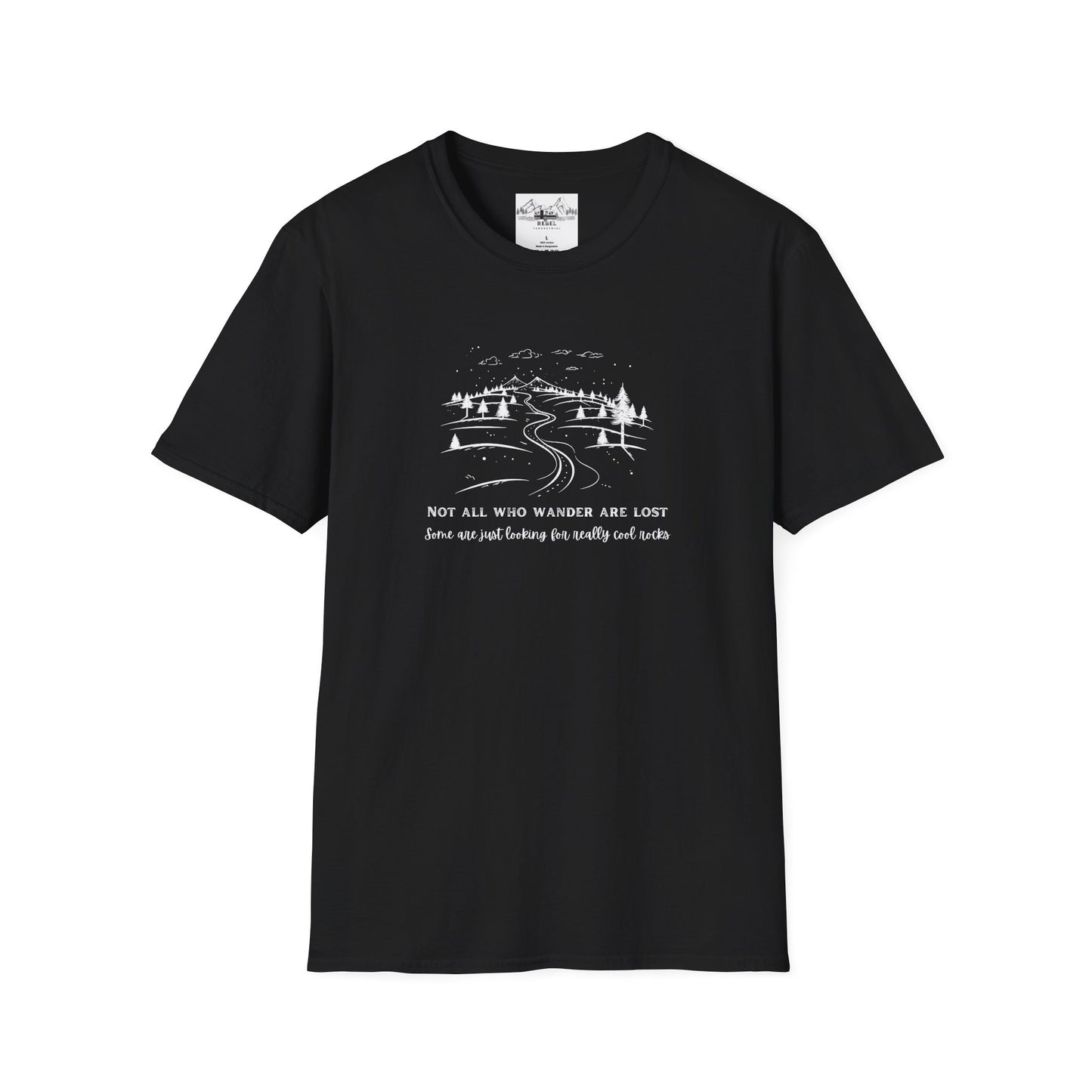 Not All Who Wander Are Lost — Some Are Just Looking for Really Cool Rocks | Unisex Softstyle T-Shirt