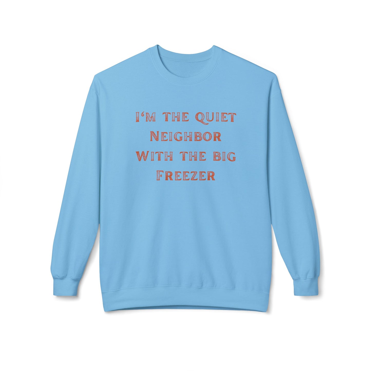 The Quiet Neighbor Sweatshirt - Unisex Crewneck