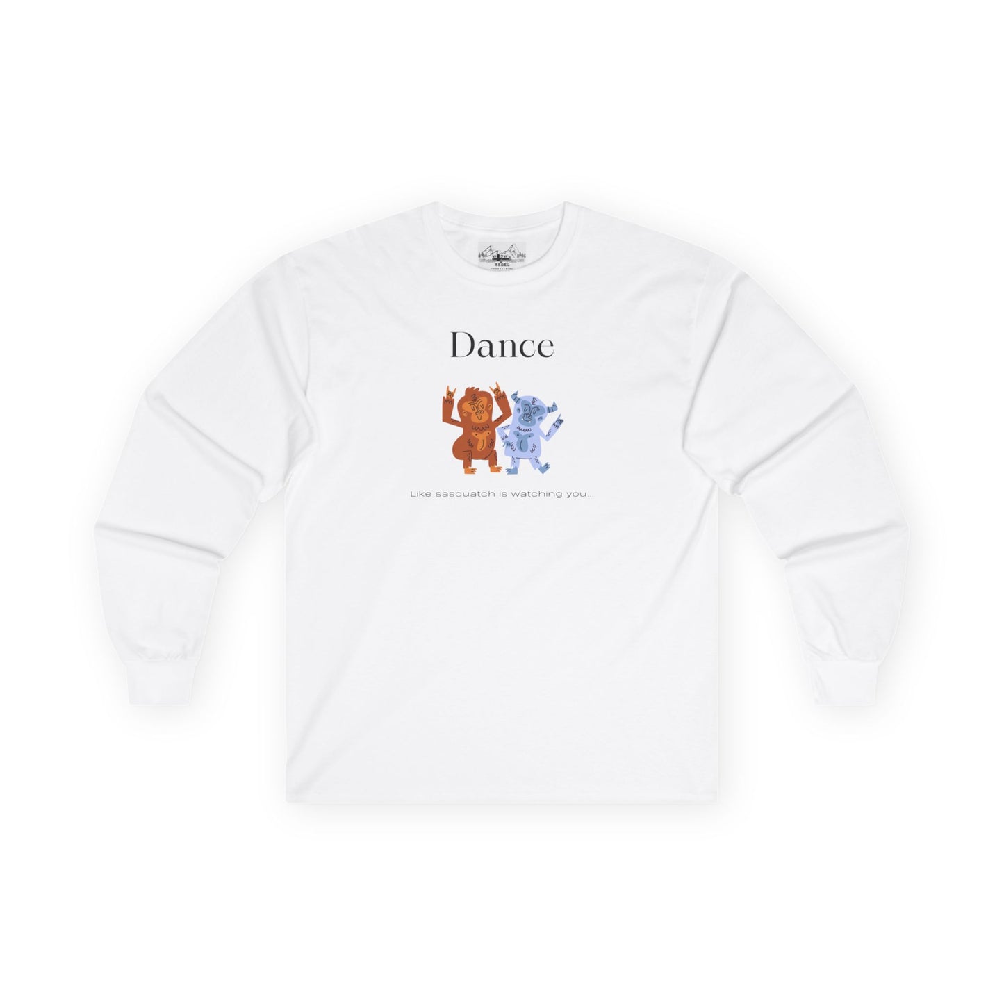 Dance Like Sasquatch Is Watching – Unisex Long Sleeve Tee