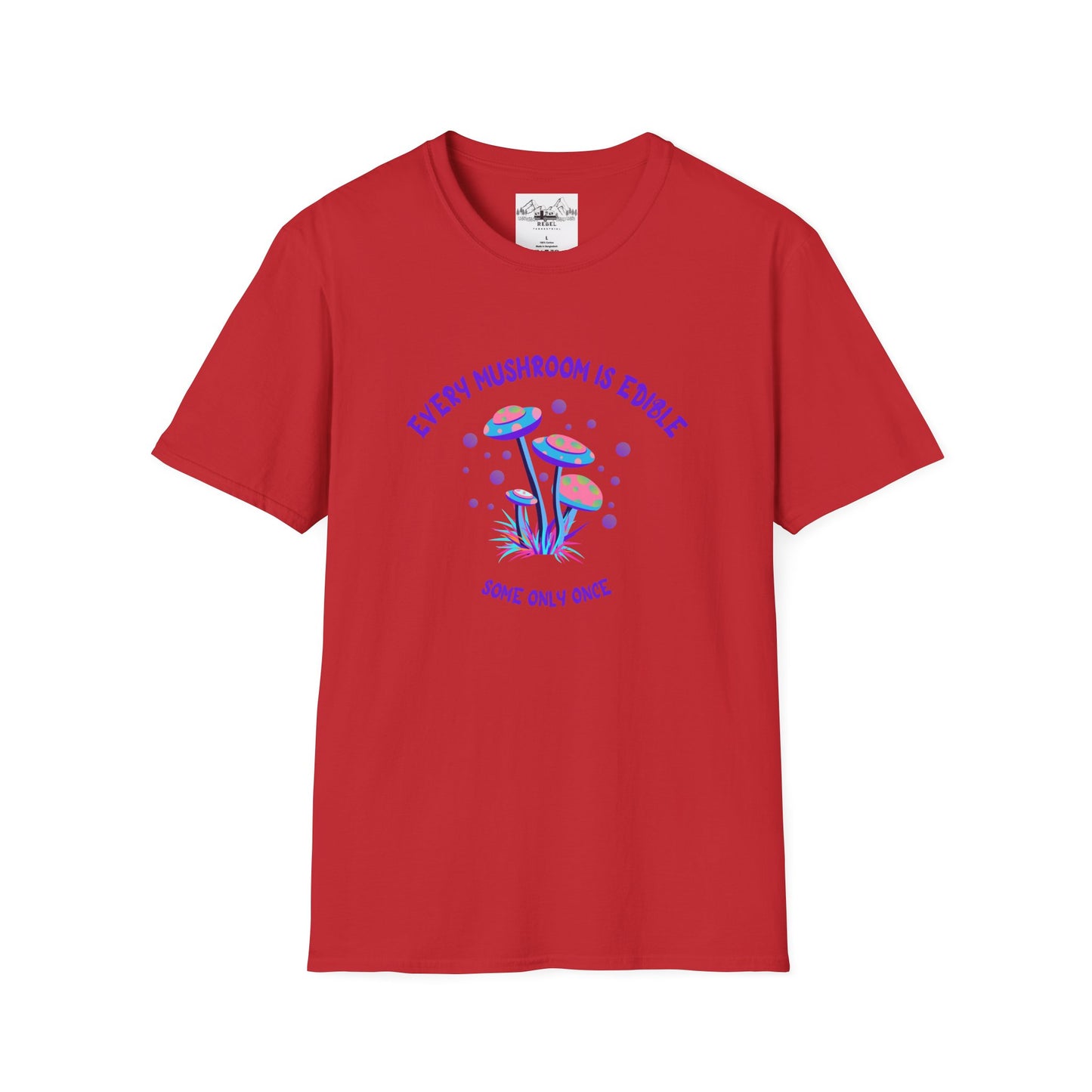 Psychedelic Mushrooms "Every Mushroom is Edible (Some Only Once)" Unisex Softstyle T-Shirt