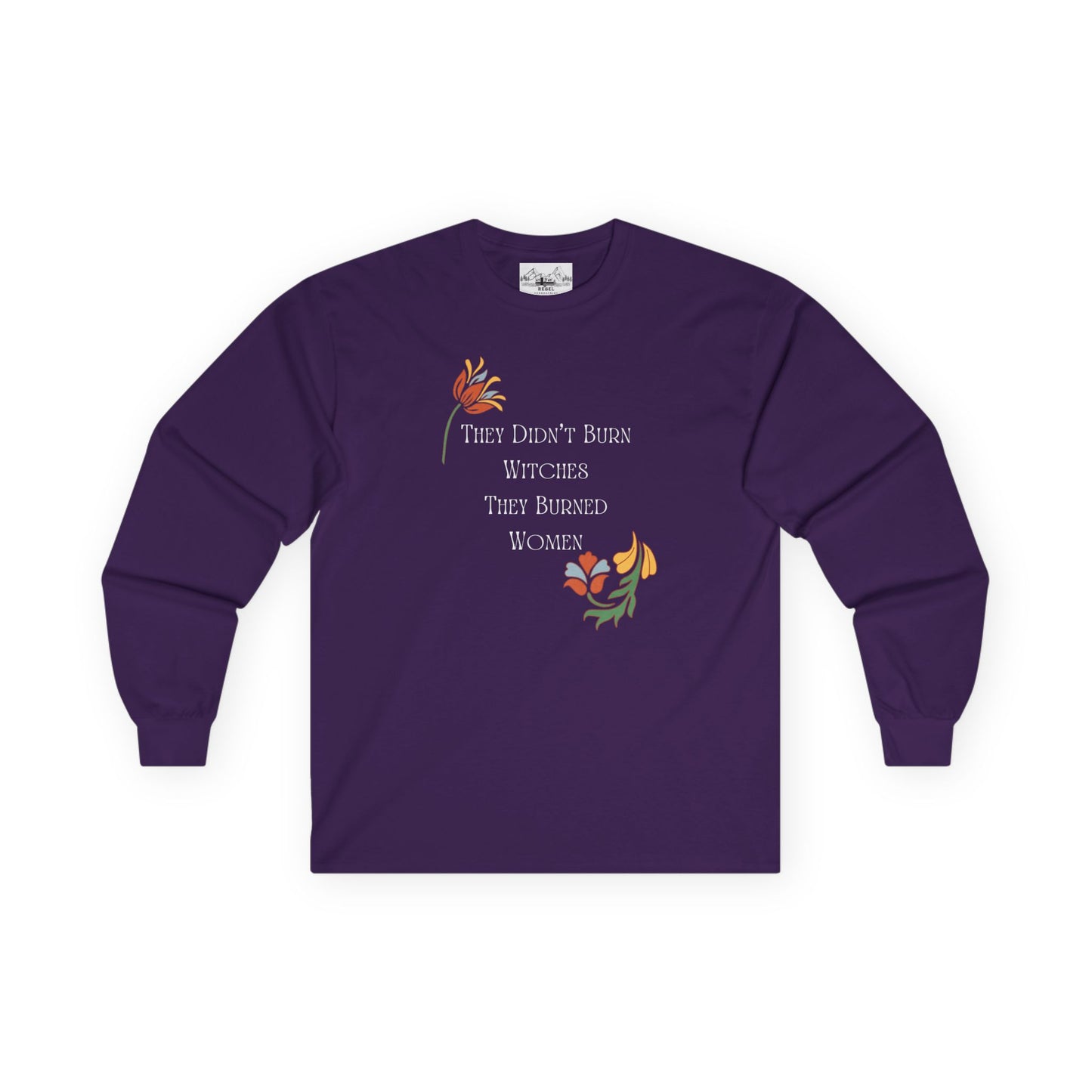 "They Didn't Burn Witches, They Burned Women" – Vintage Floral Long Sleeve Tee