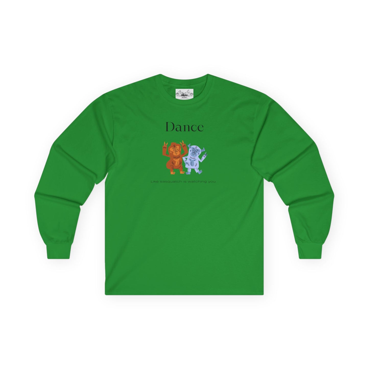 Dance Like Sasquatch Is Watching – Unisex Long Sleeve Tee