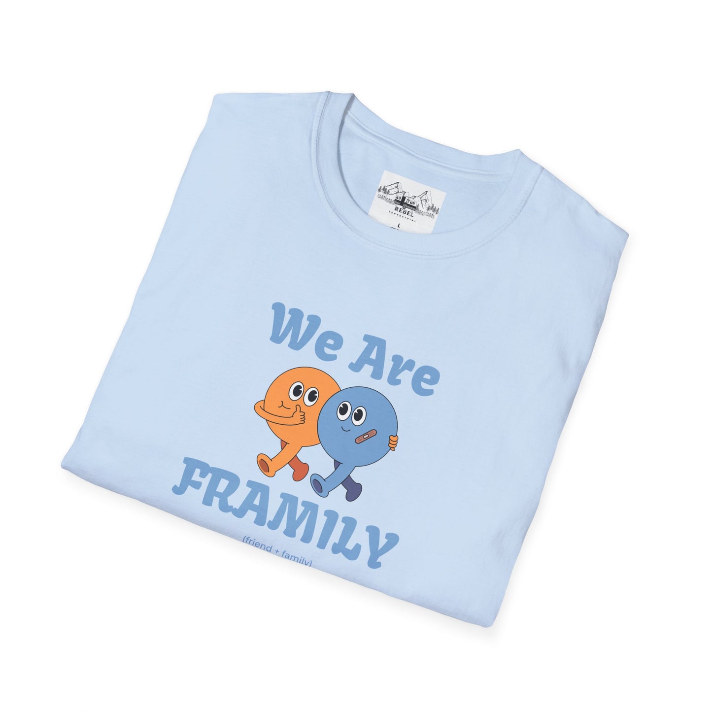 We Are Framily T-Shirt – For the Ones Who Feel Like Home