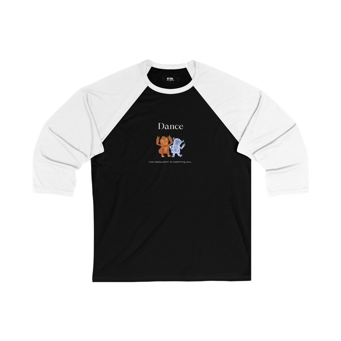 Dance Like Sasquatch Is Watching – Unisex 3/4 Sleeve Baseball Tee