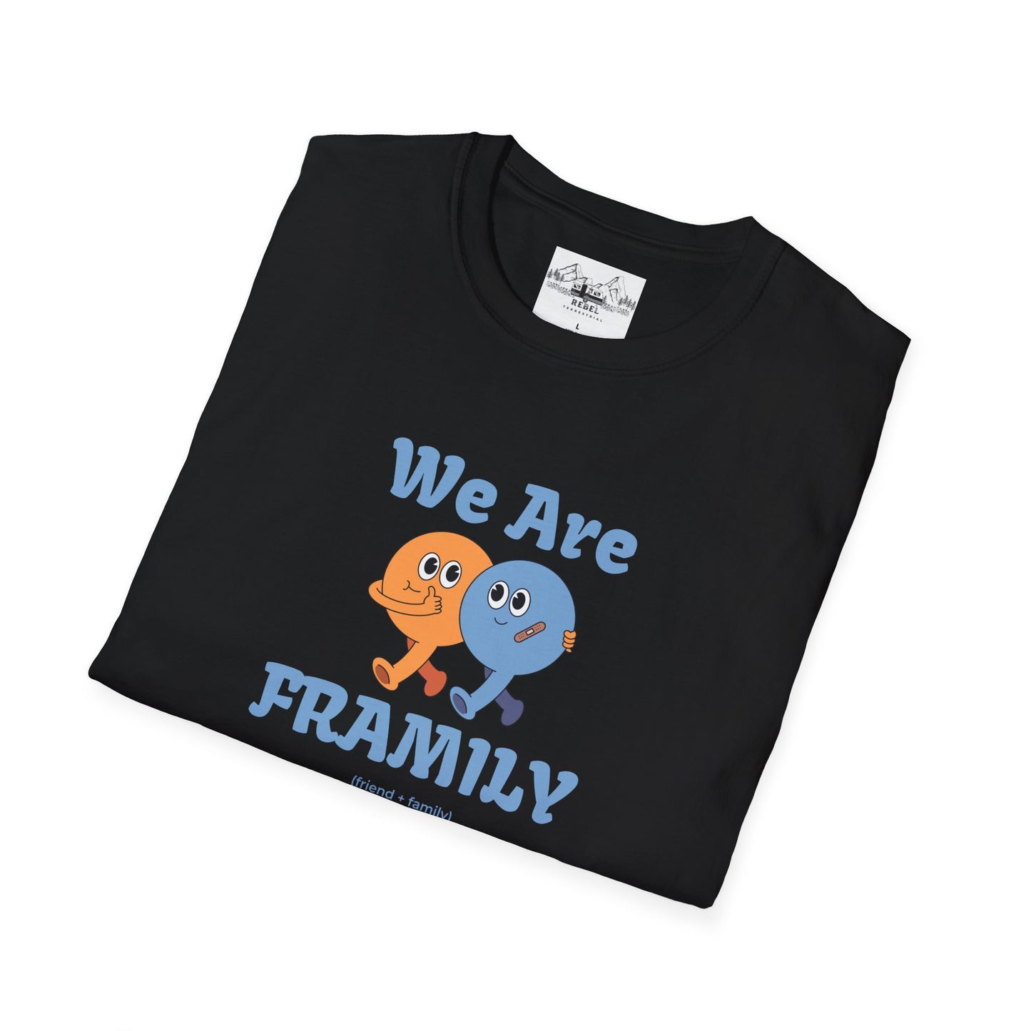 We Are Framily T-Shirt – For the Ones Who Feel Like Home