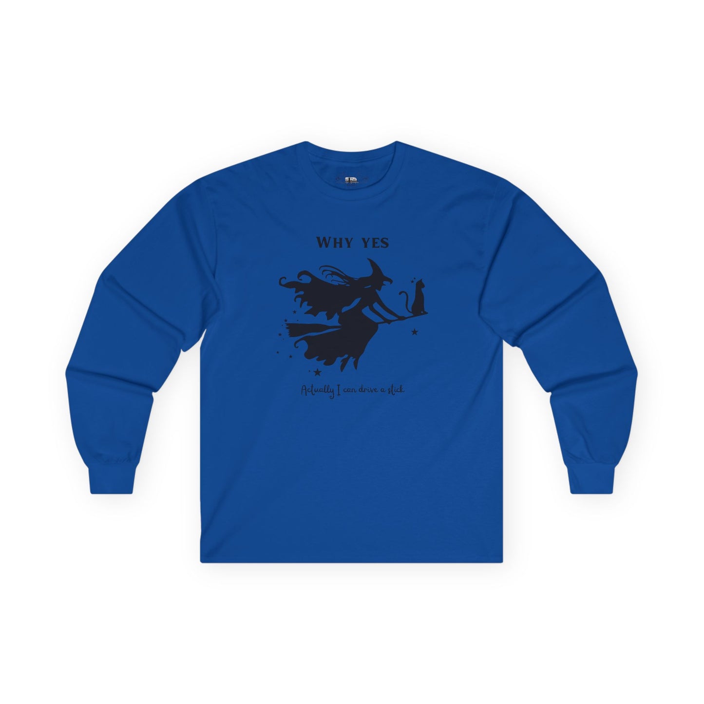 Why, Yes I Actually Can Drive a Stick Long Sleeve Tee