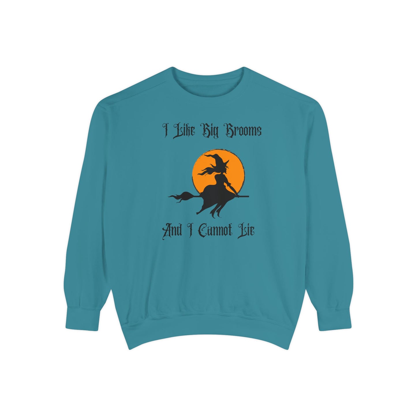 "I Like Big Brooms" Gothic Witch Unisex Garment-Dyed Sweatshirt