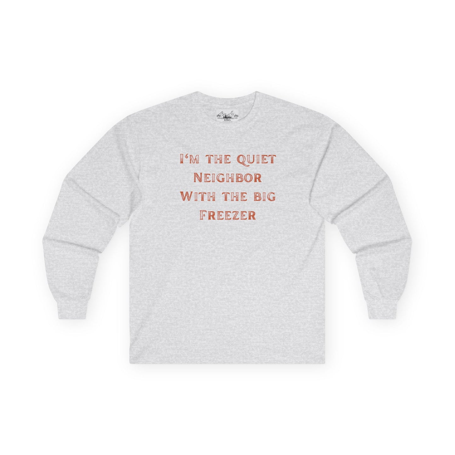 The Quiet Neighbor T-Shirt - Unisex Long Sleeve Tee