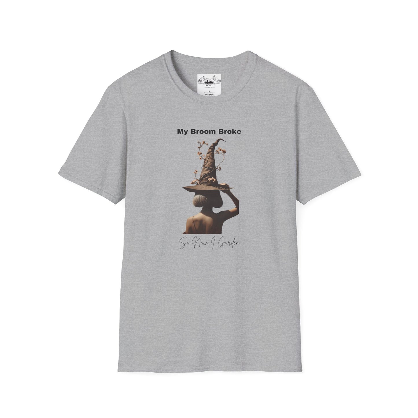 My Broom Broke, So Now I Garden – Unisex Softstyle T-Shirt