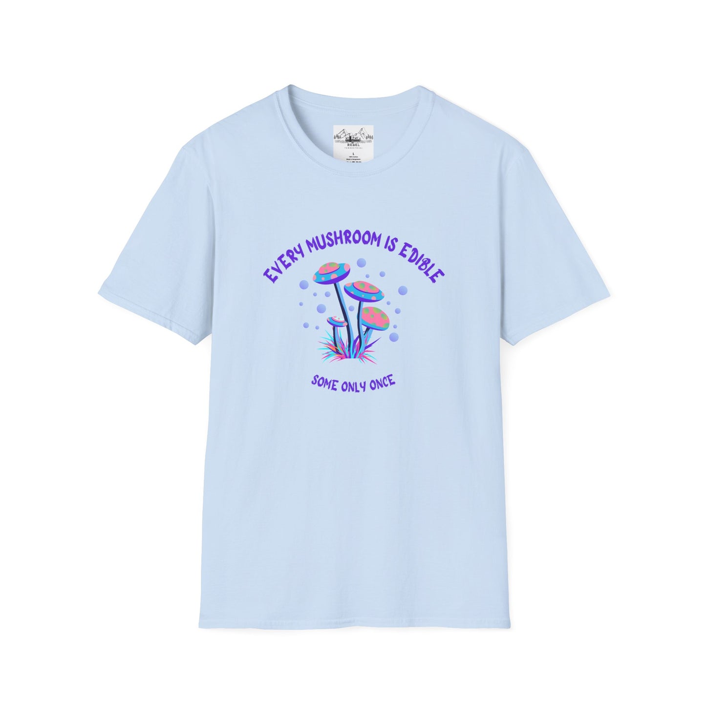 Psychedelic Mushrooms "Every Mushroom is Edible (Some Only Once)" Unisex Softstyle T-Shirt