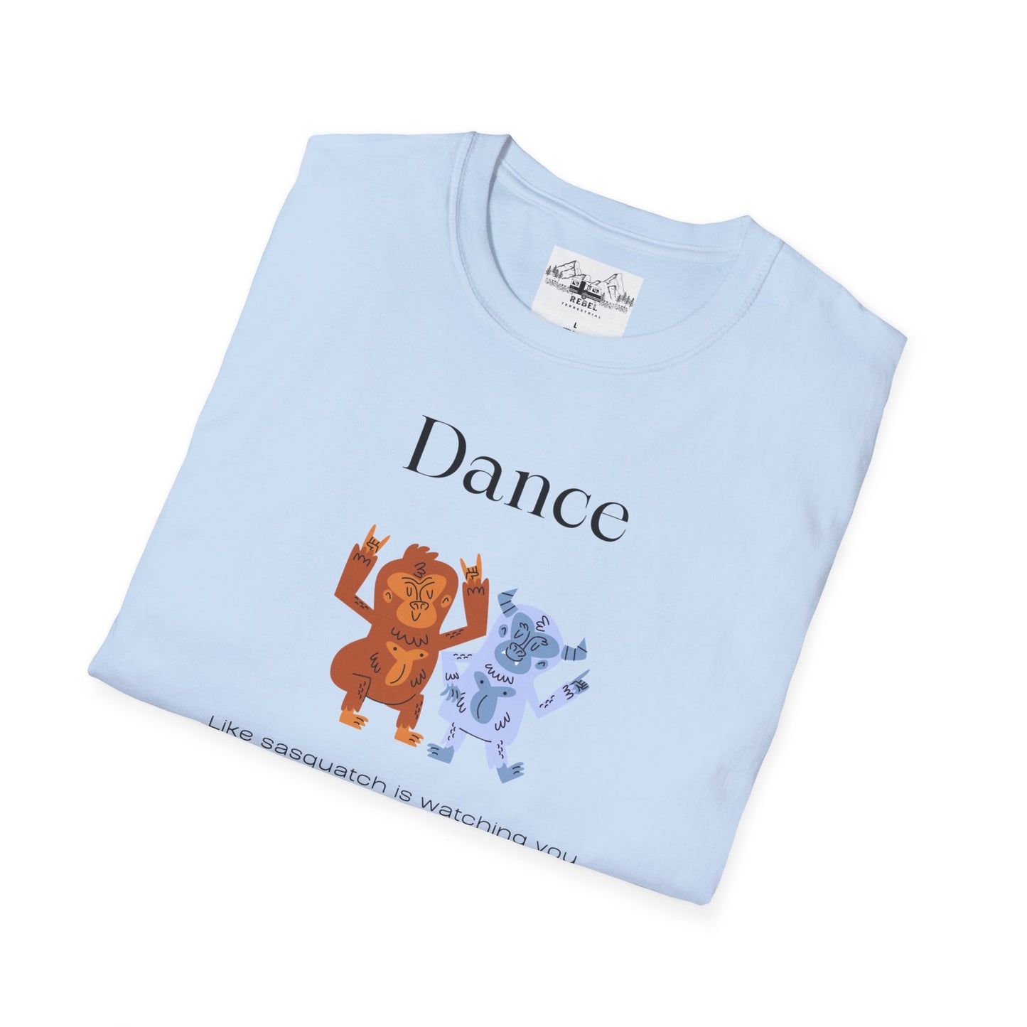 Dance Like Sasquatch Is Watching – Unisex Softstyle T-Shirt