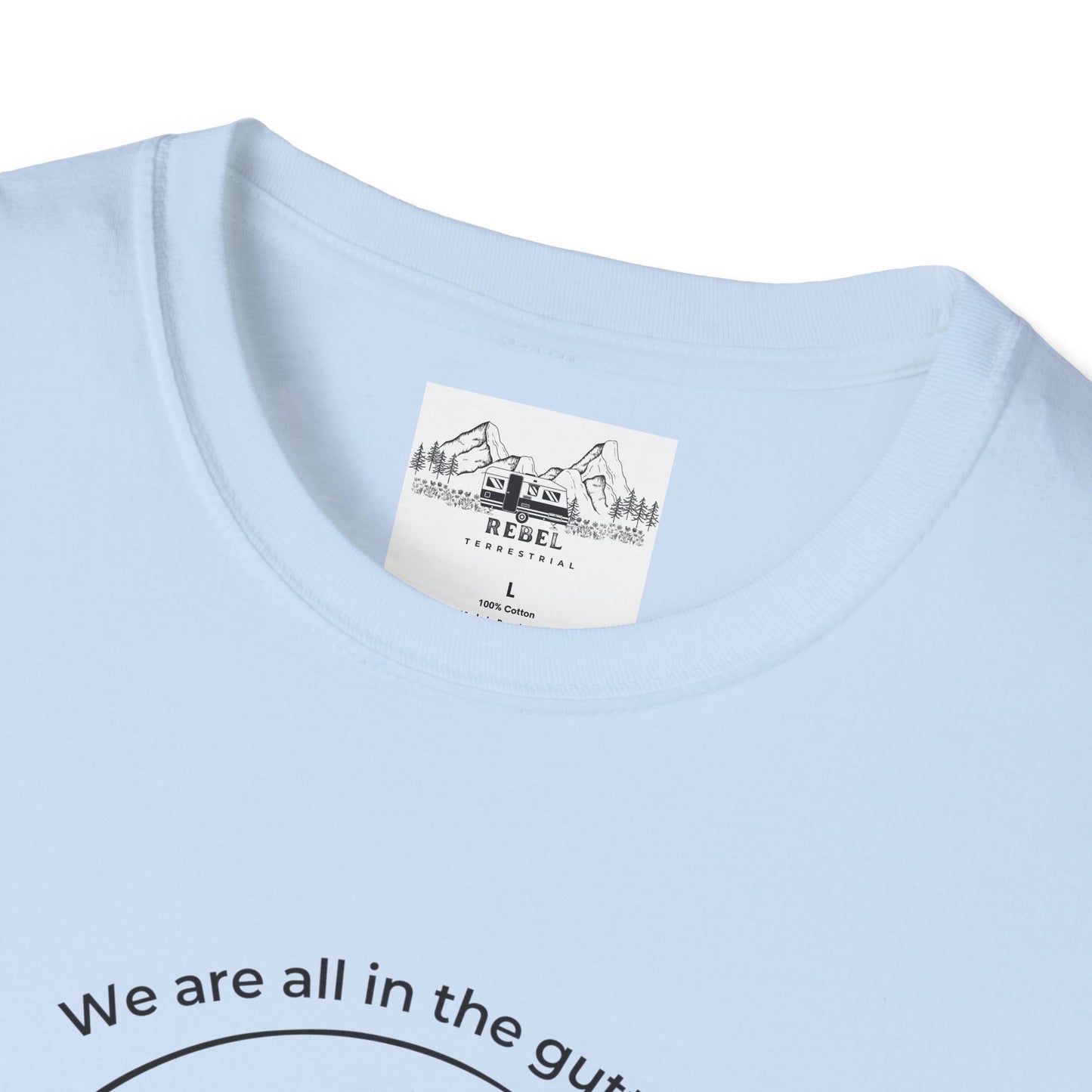 We Are All in the Gutter, But Some of Us Are Looking at Mushrooms – Unisex Softstyle T-Shirt
