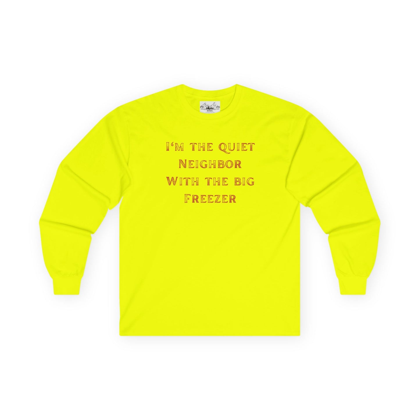The Quiet Neighbor T-Shirt - Unisex Long Sleeve Tee