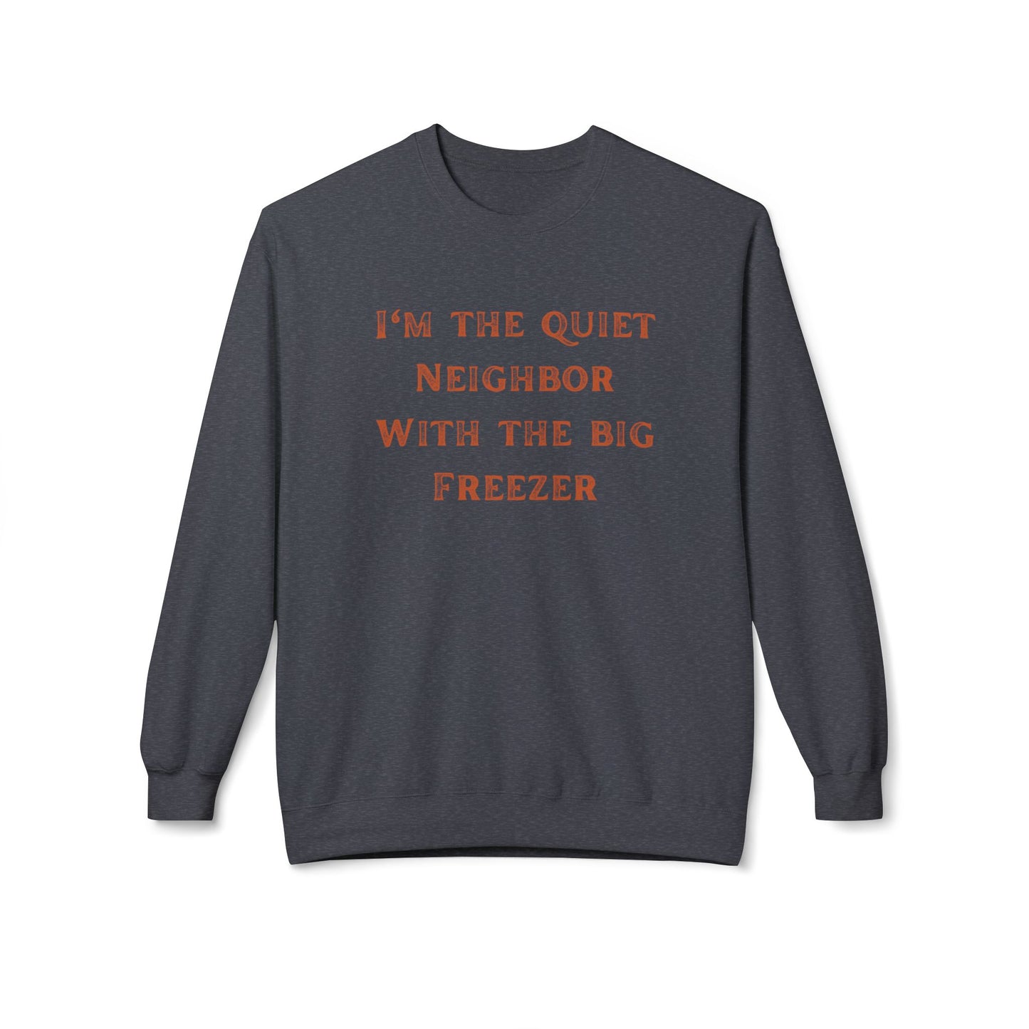 The Quiet Neighbor Sweatshirt - Unisex Crewneck