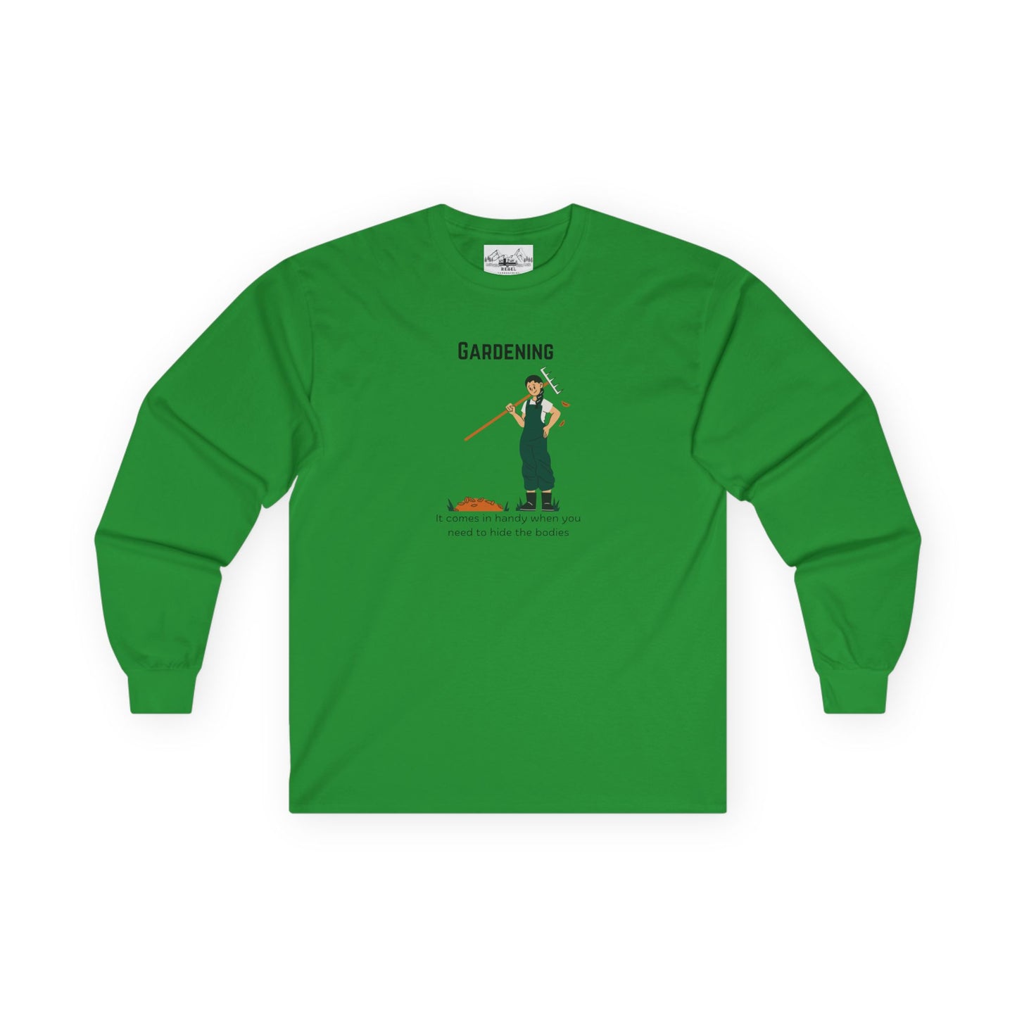 "Gardening: It Comes in Handy When You Need to Hide the Bodies" – Long Sleeve Tee