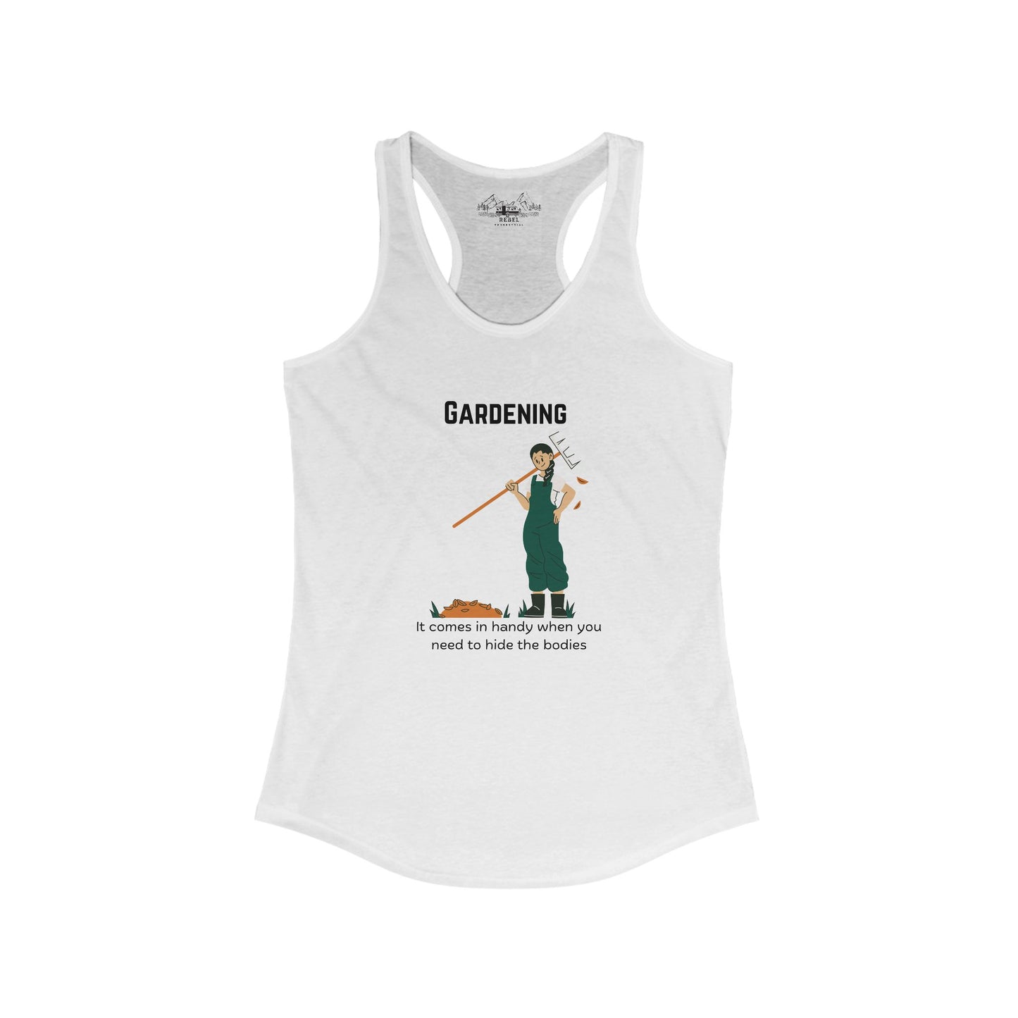 Gardening – It Comes in Handy When You Want to Hide the Bodies Women’s Racerback Tank