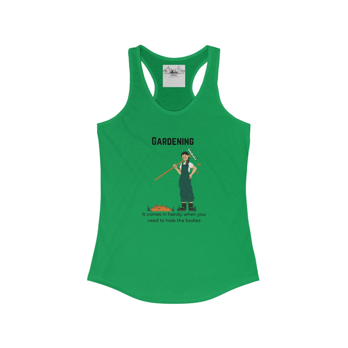 Gardening – It Comes in Handy When You Want to Hide the Bodies Women’s Racerback Tank