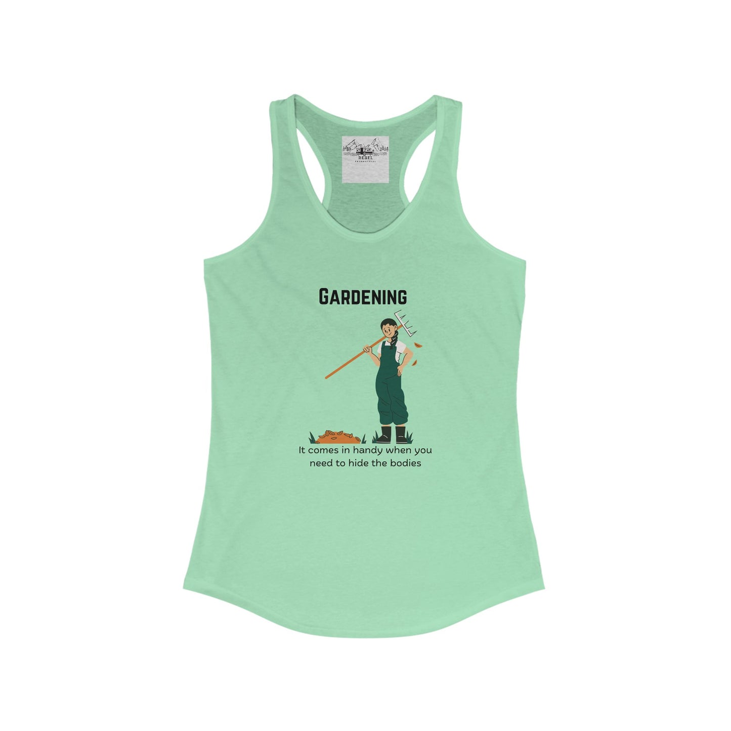 Gardening – It Comes in Handy When You Want to Hide the Bodies Women’s Racerback Tank