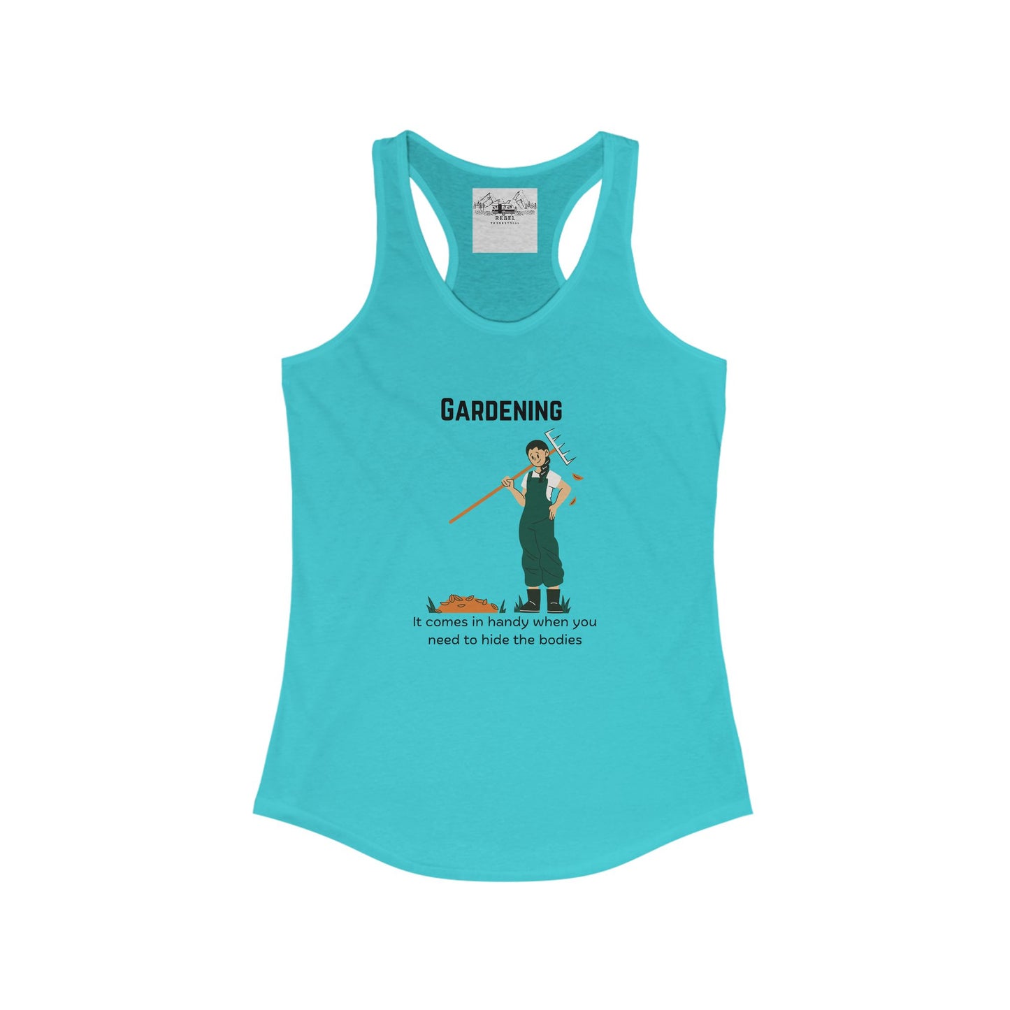 Gardening – It Comes in Handy When You Want to Hide the Bodies Women’s Racerback Tank