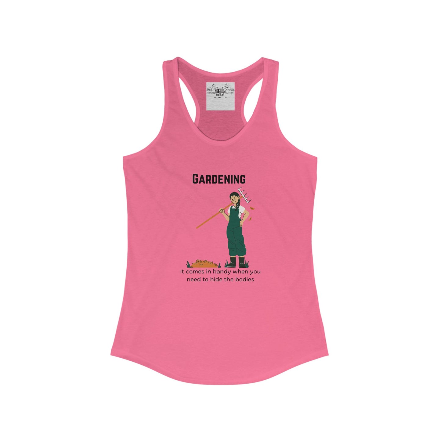 Gardening – It Comes in Handy When You Want to Hide the Bodies Women’s Racerback Tank