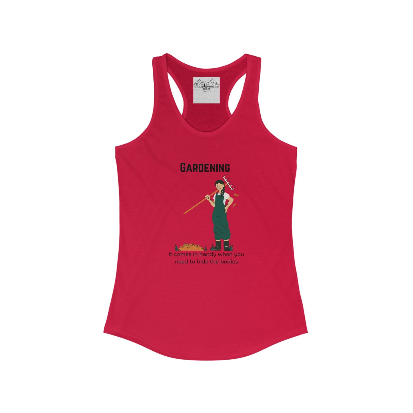 Gardening – It Comes in Handy When You Want to Hide the Bodies Women’s Racerback Tank