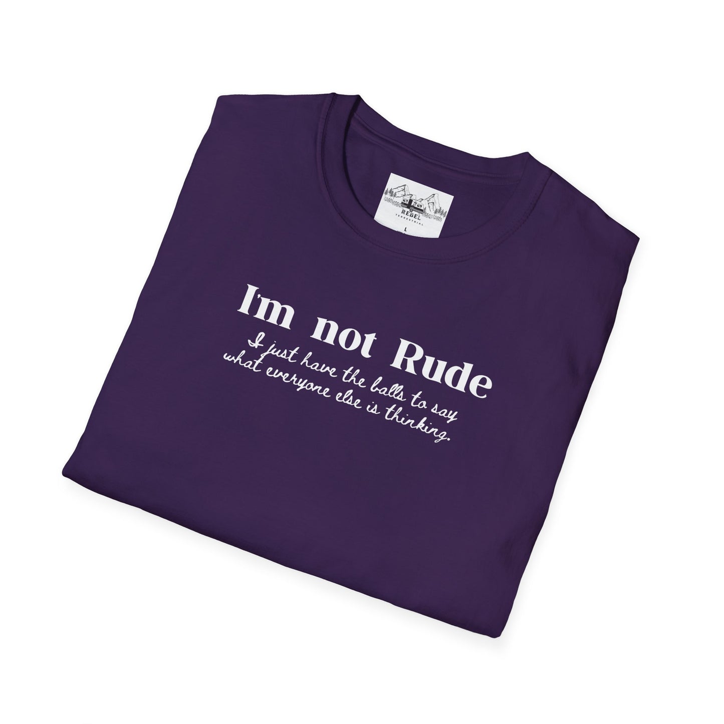 I’m Not Rude – I Just Have the Balls to Say It | Unisex Statement T-Shirt