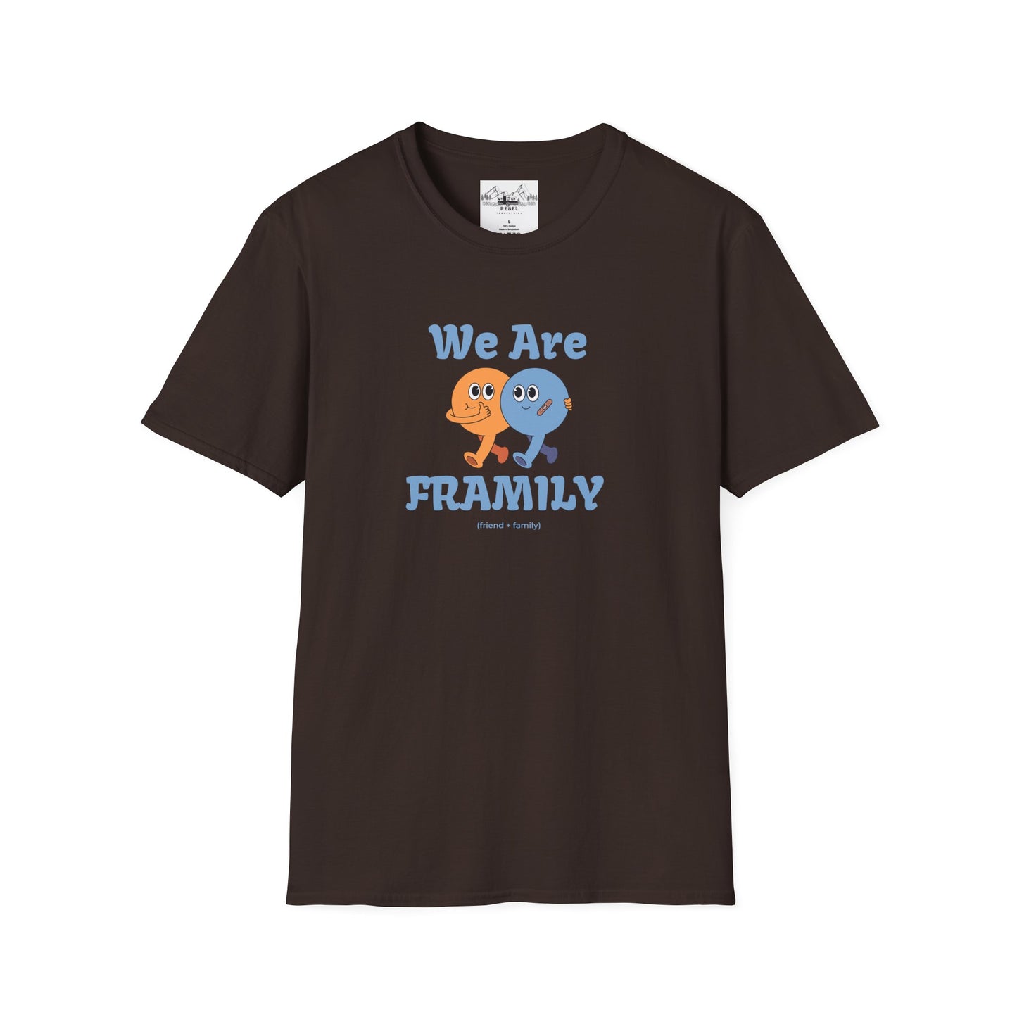 We Are Framily T-Shirt – For the Ones Who Feel Like Home