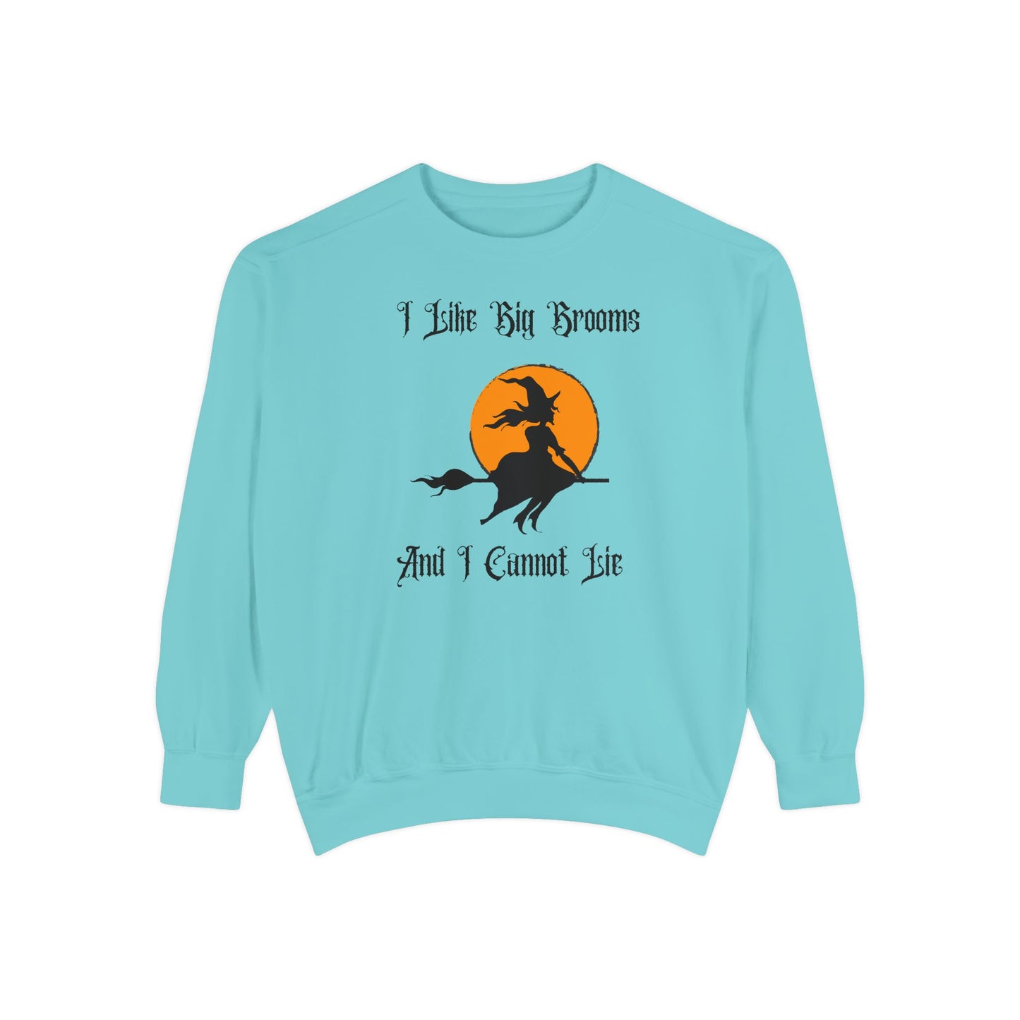 "I Like Big Brooms" Gothic Witch Unisex Garment-Dyed Sweatshirt