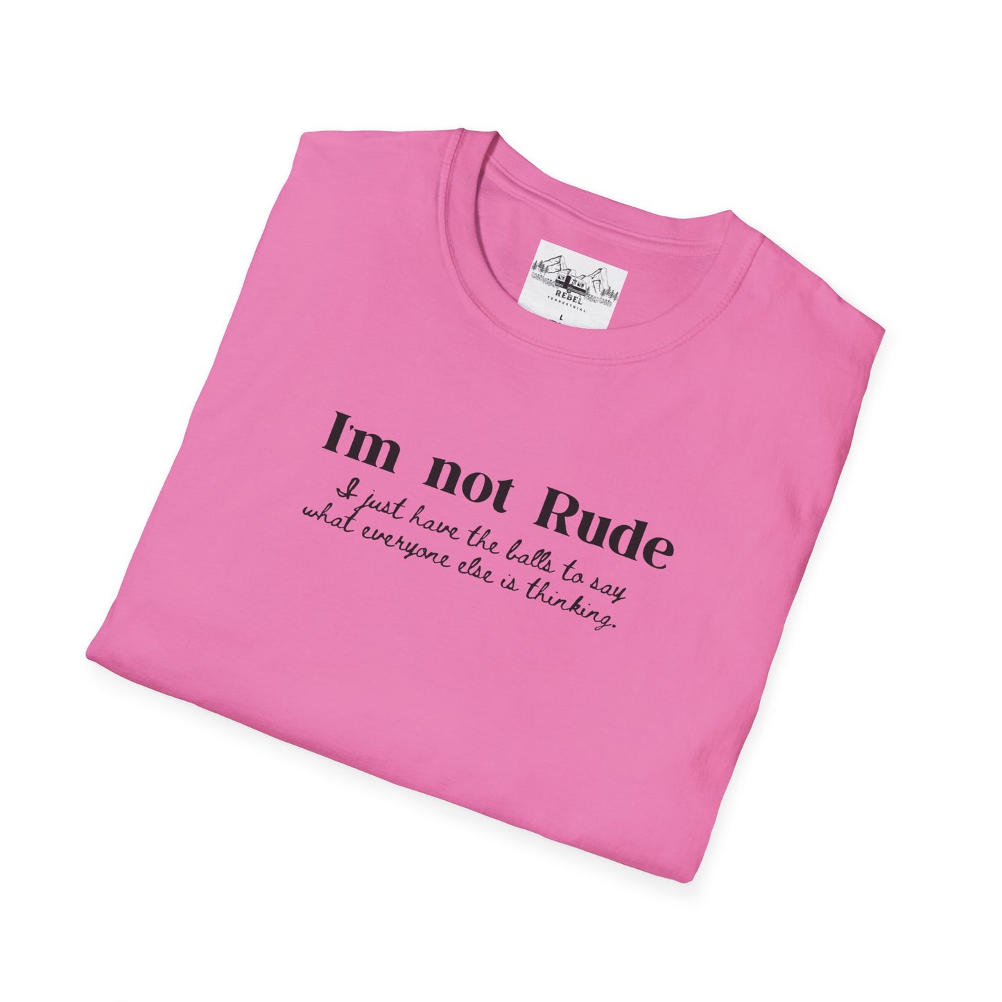 I’m Not Rude – I Just Have the Balls to Say It | Unisex Statement T-Shirt