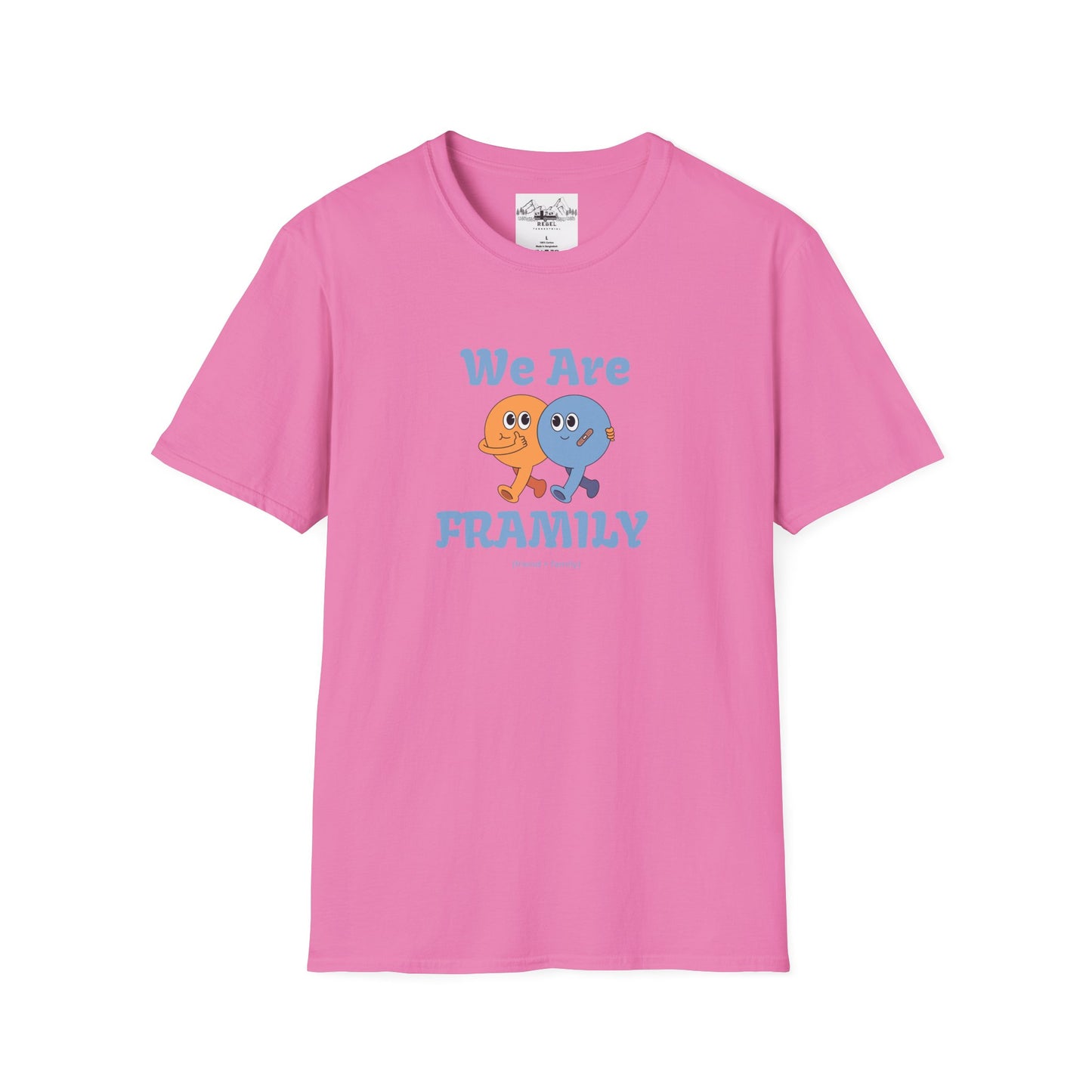 We Are Framily T-Shirt – For the Ones Who Feel Like Home