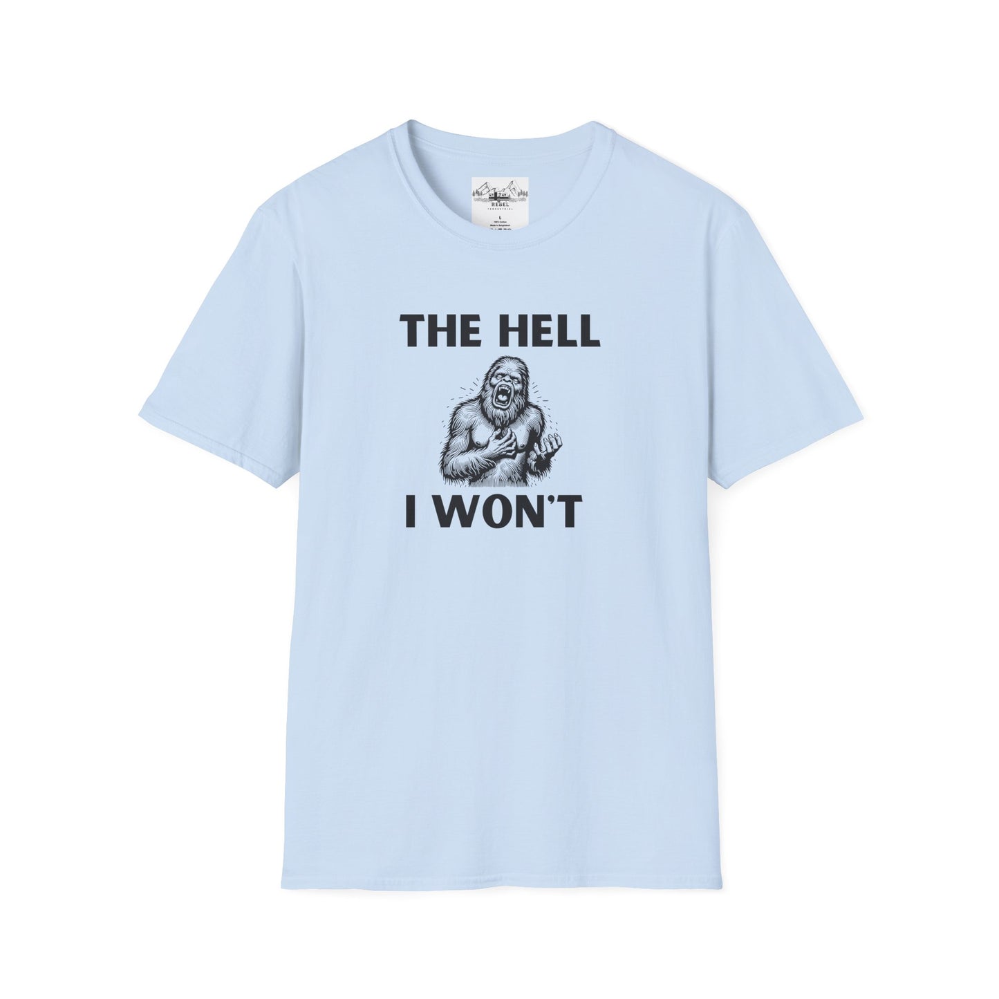 The Hell I Won’t Sasquatch T-Shirt – Unisex Softstyle Tee