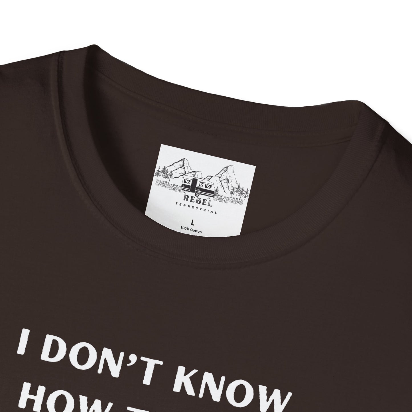 I Don’t Know How to Act My Age T-Shirt – Bold Humor, Soft Comfort | Unisex Softstyle Tee