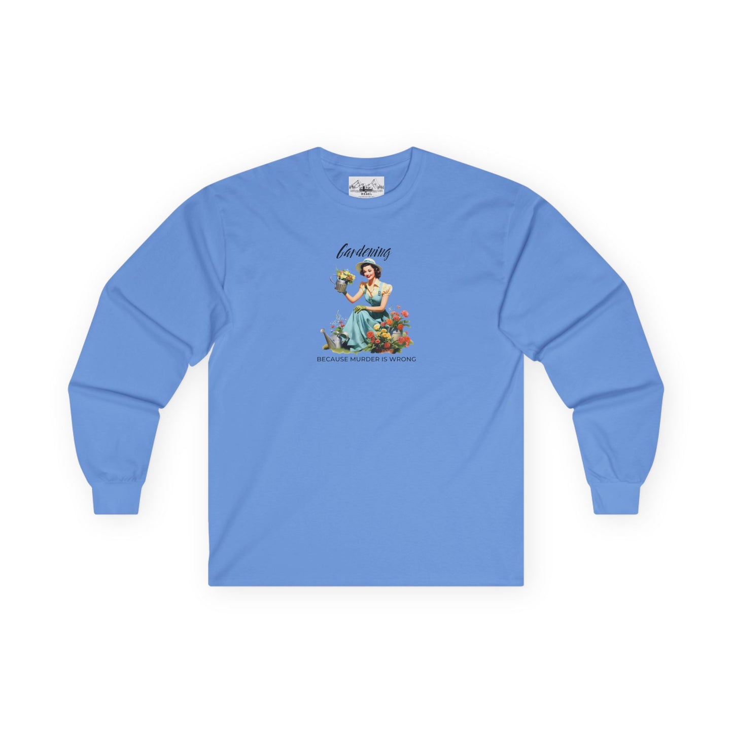 "Gardening Because Murder is Wrong" Long Sleeve Tee