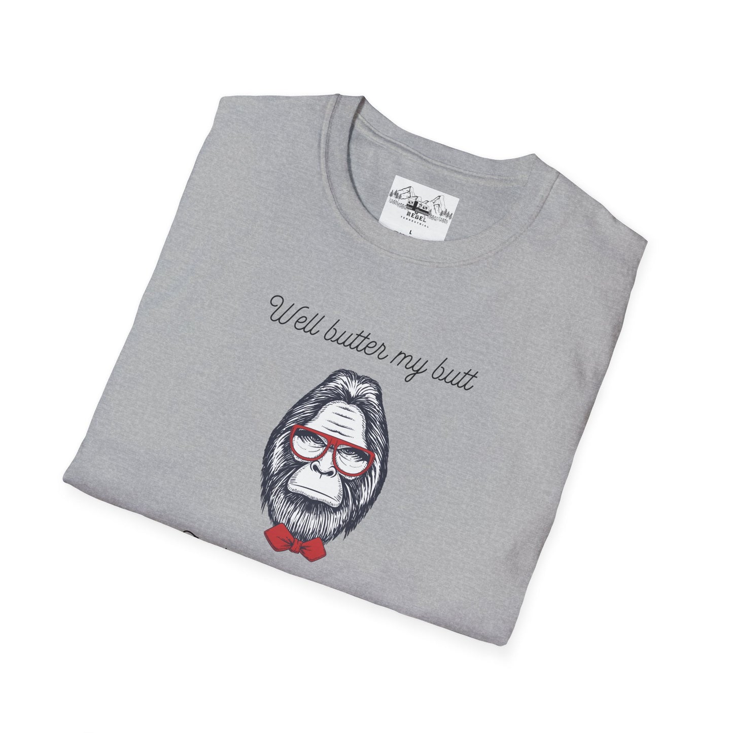 Well Butter My Butt and Call Me a Biscuit – Bigfoot T-Shirt | Unisex Softstyle Tee